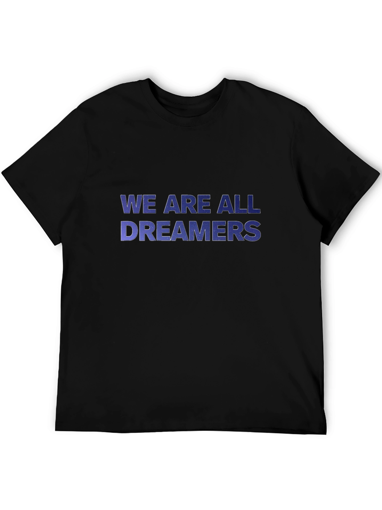 We Are All Dreamers T-Shirt - Inspiring Graphic Tee