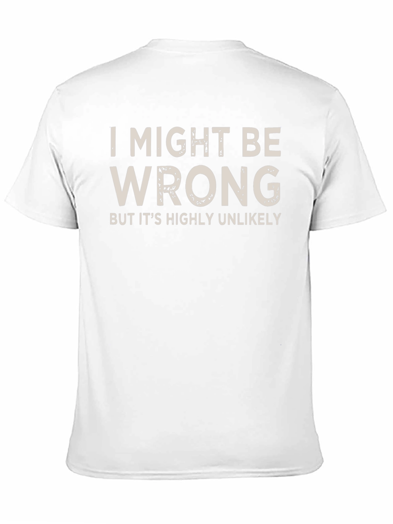 I Might Be Wrong Funny Slogan T-Shirt