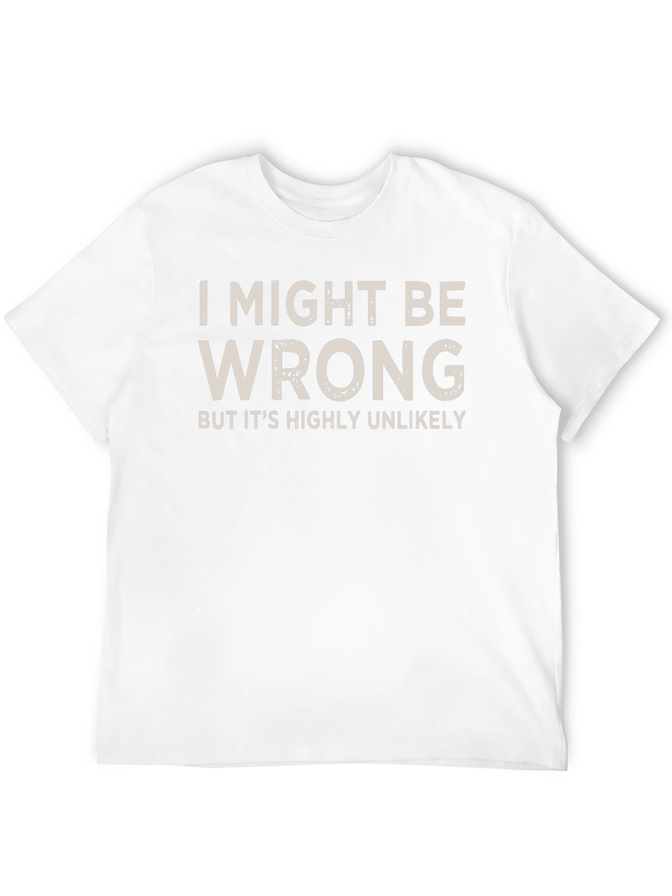 I Might Be Wrong Funny Slogan T-Shirt