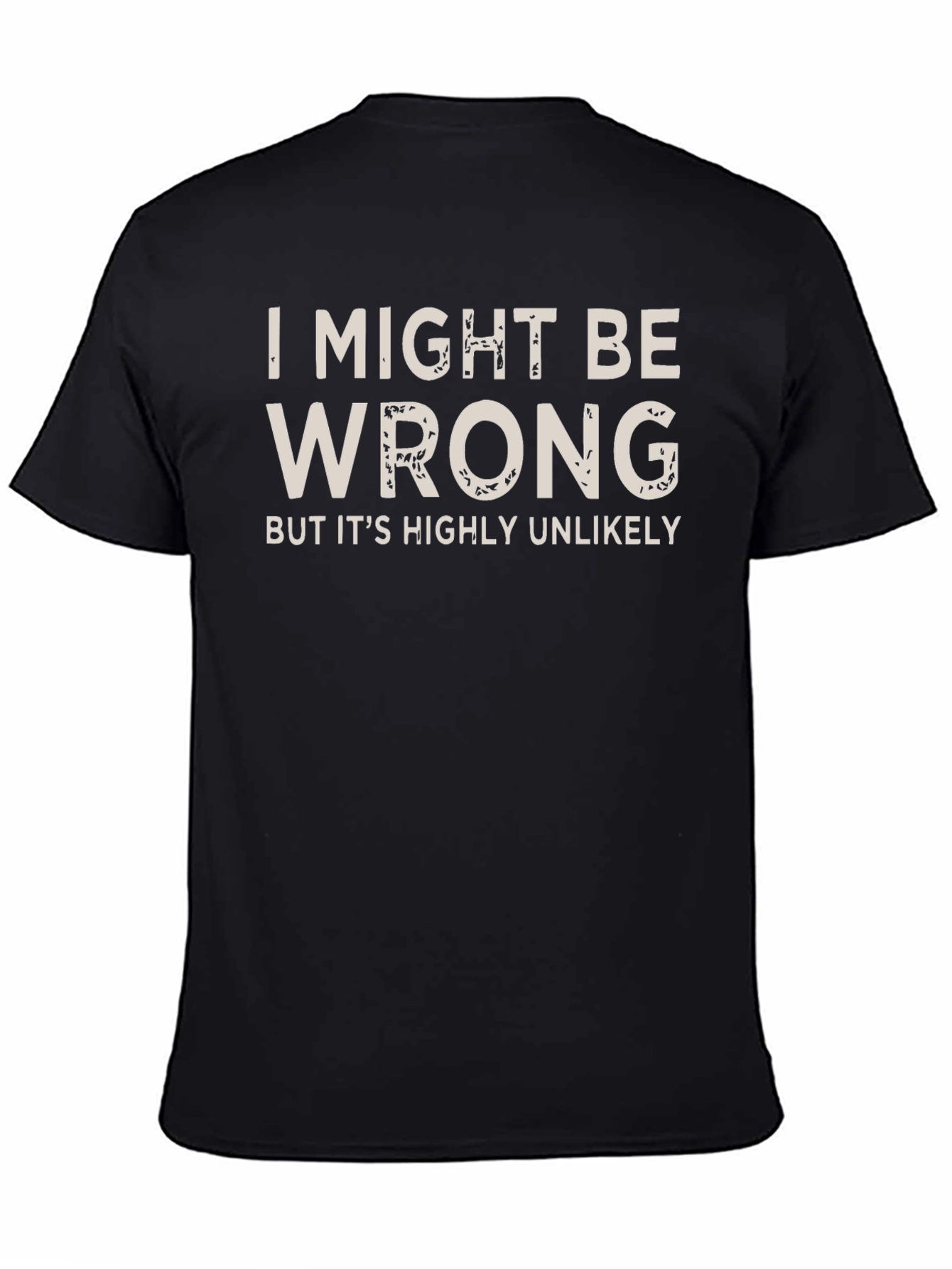 I Might Be Wrong Funny Slogan T-Shirt