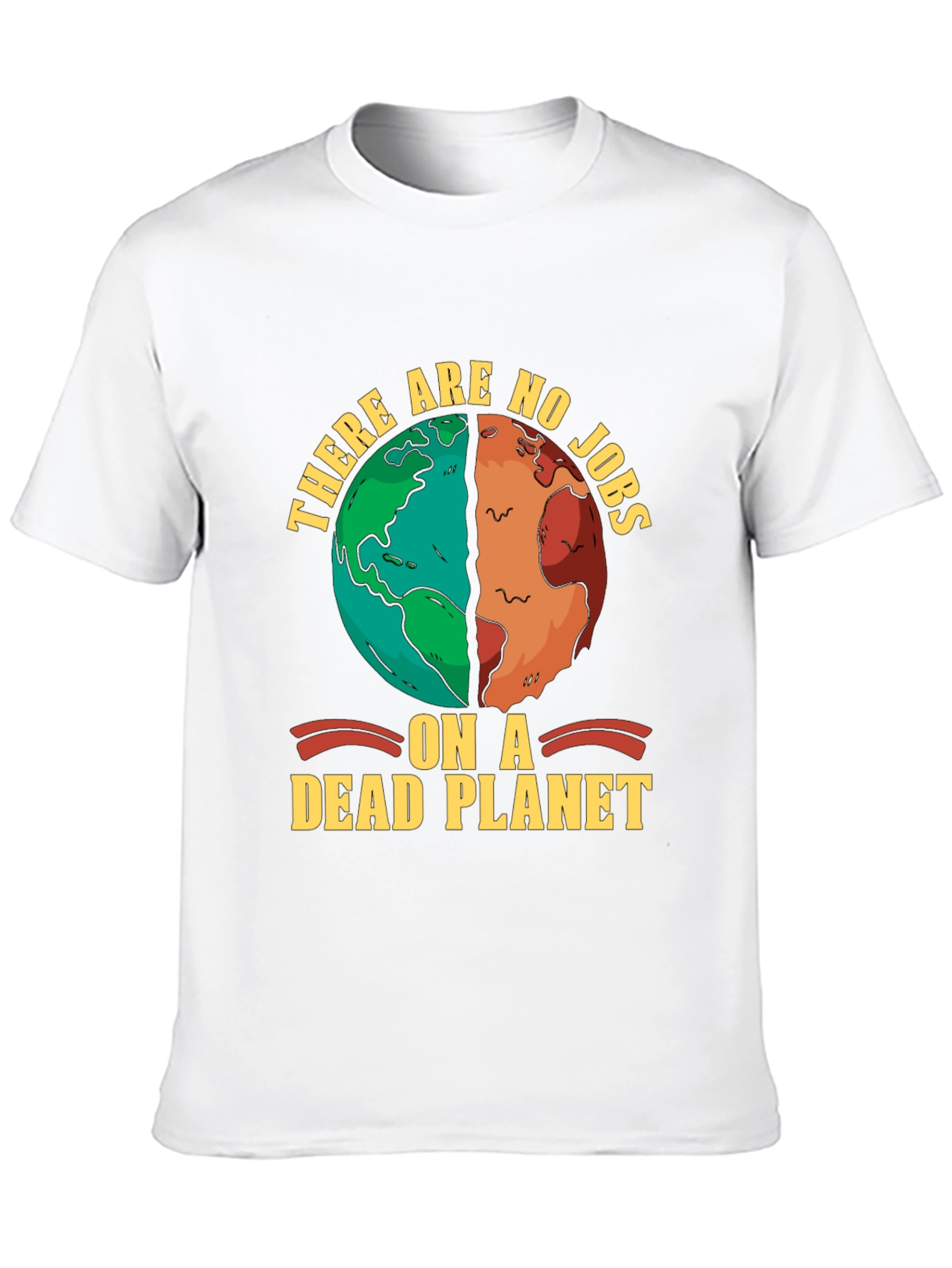 There are no jobs on a dead planet T-shirt