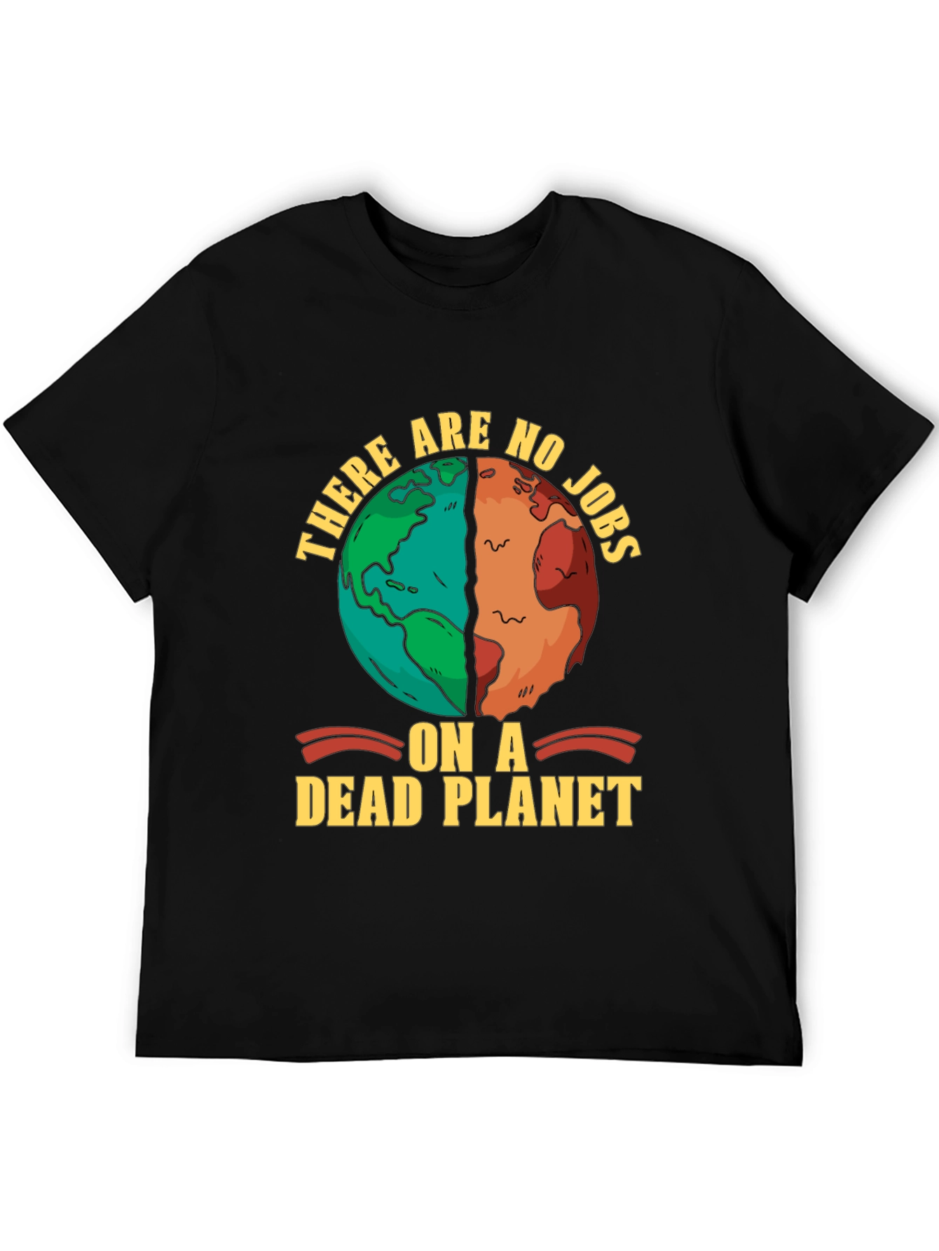 There are no jobs on a dead planet T-shirt