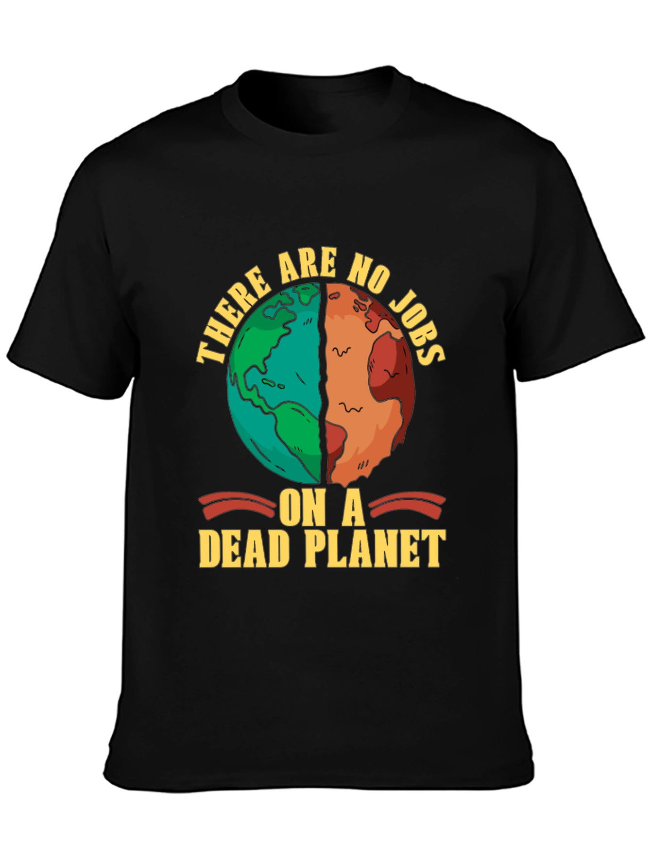 There are no jobs on a dead planet T-shirt