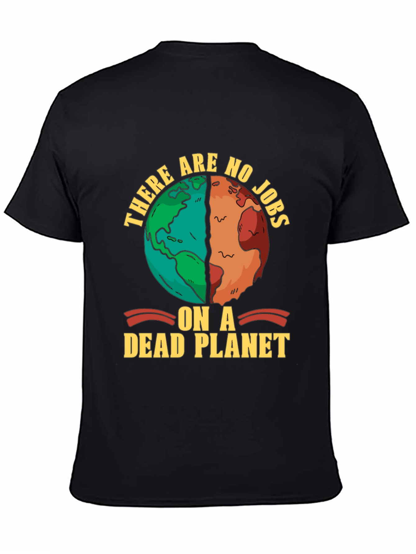 There are no jobs on a dead planet T-shirt
