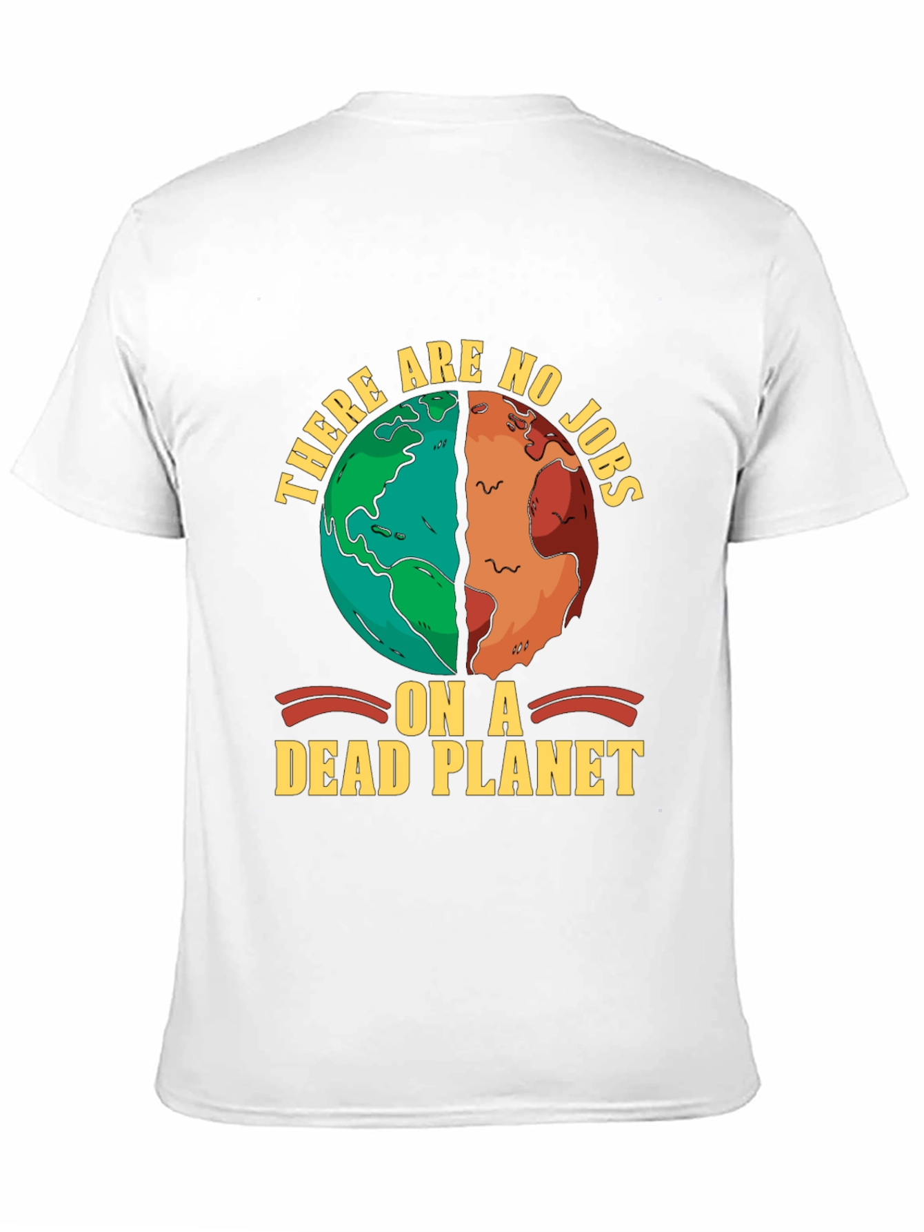 There are no jobs on a dead planet T-shirt