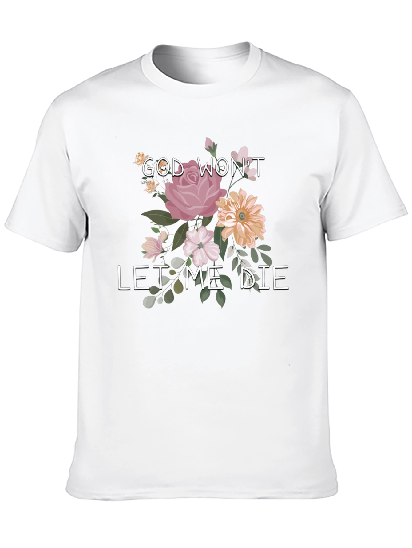 God Wont Let Me Die Floral Tee