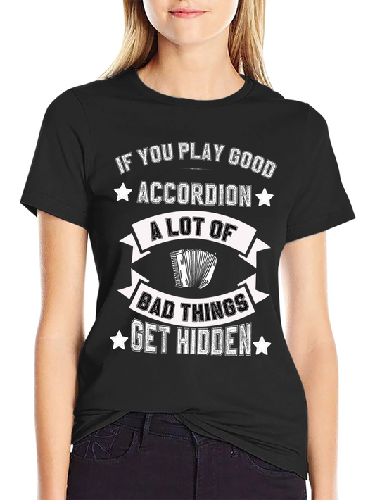 Accordion Player T-Shirt: Good Music Hides All!