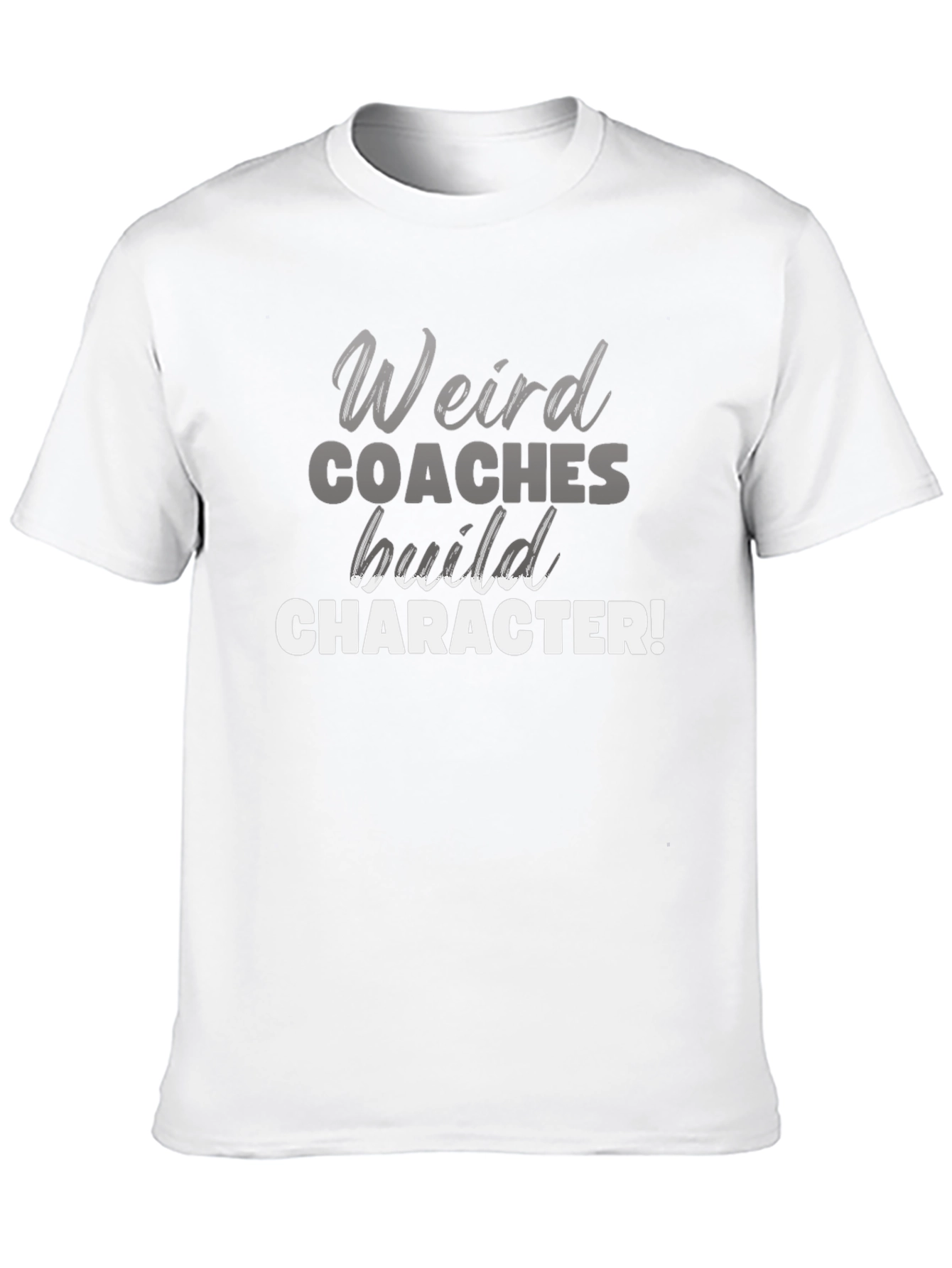 Weird Coaches Build Character T-Shirt - Funny Coach Tee