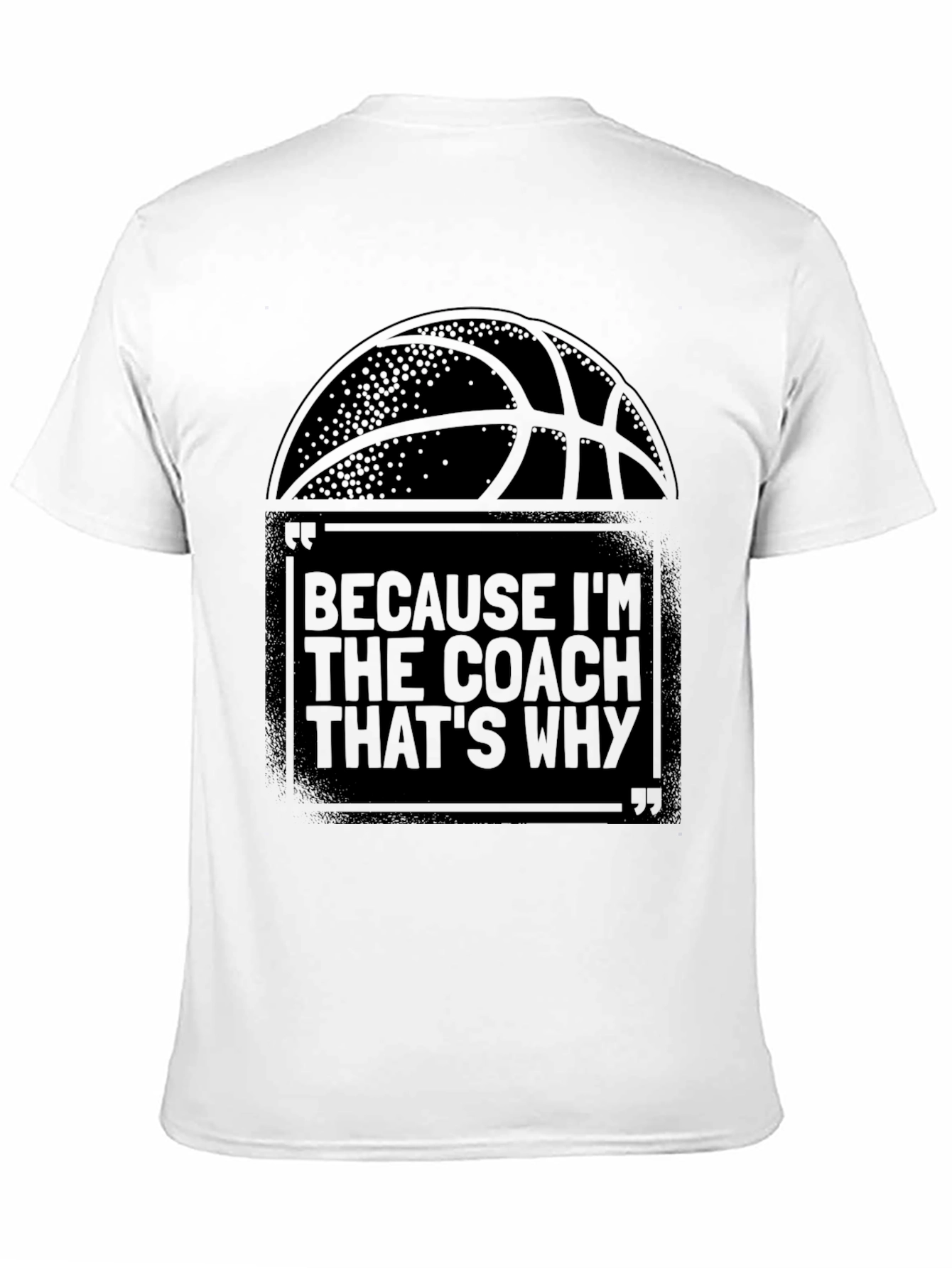 Coach T-Shirt: Because Im The Coach Thats Why