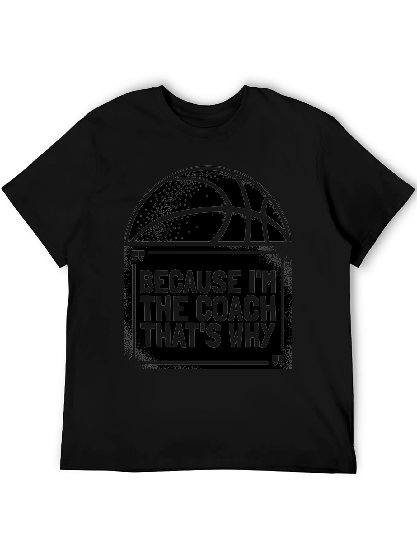 Coach T-Shirt: Because Im The Coach Thats Why