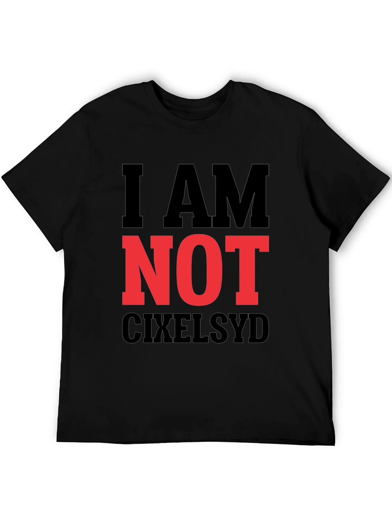 I AM NOT CIXELSYD Graphic Tee
