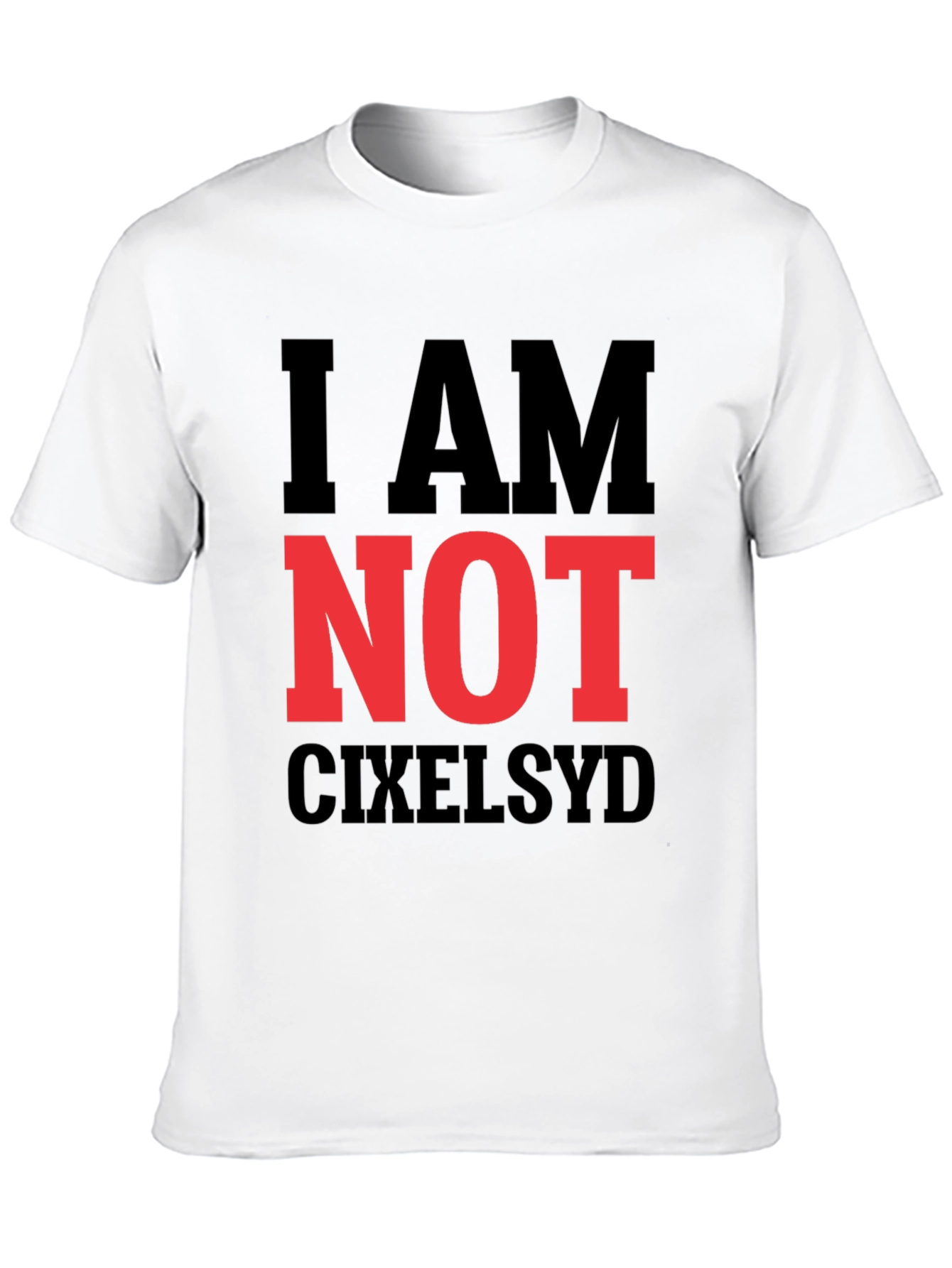 I AM NOT CIXELSYD Graphic Tee