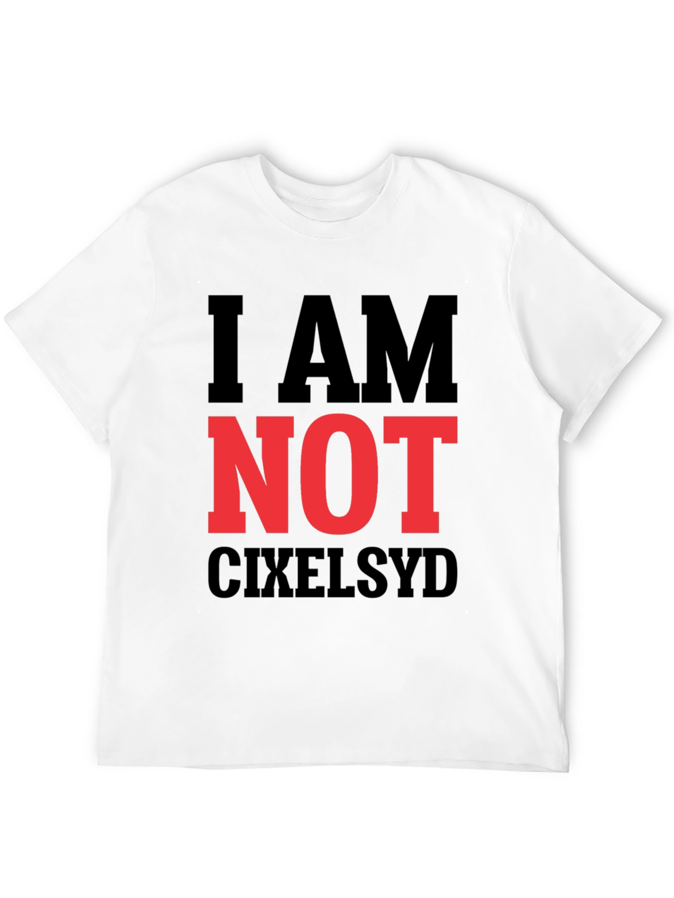 I AM NOT CIXELSYD Graphic Tee