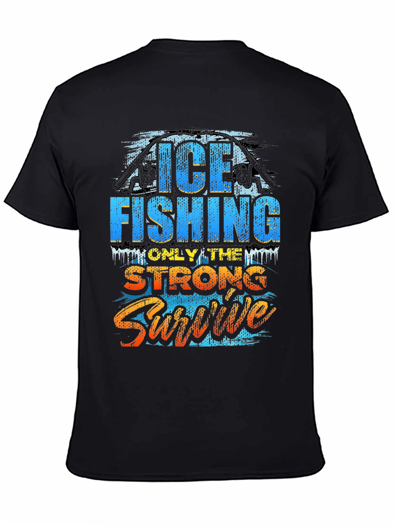 Ice Fishing T-Shirt - Only The Strong Survive