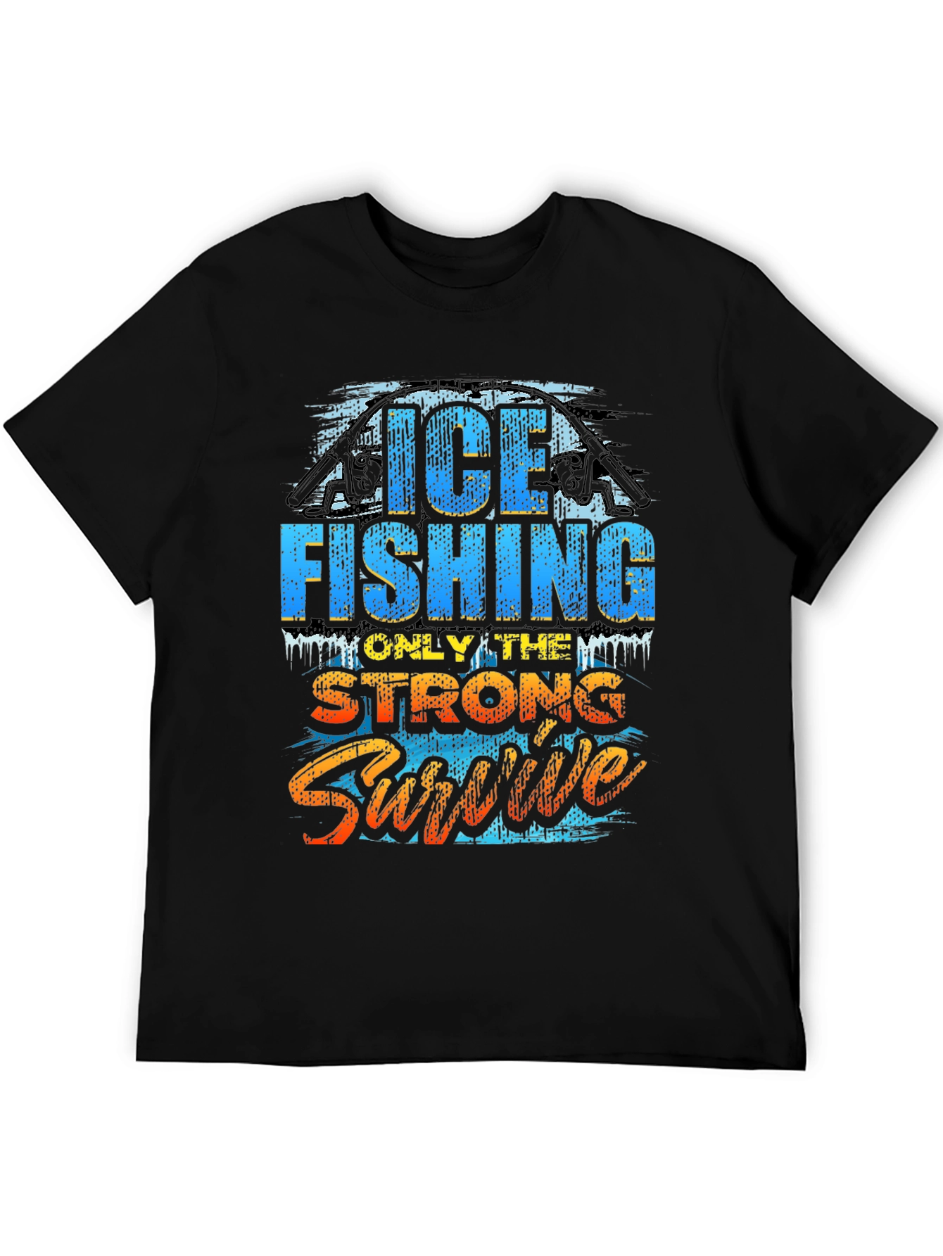 Ice Fishing T-Shirt - Only The Strong Survive