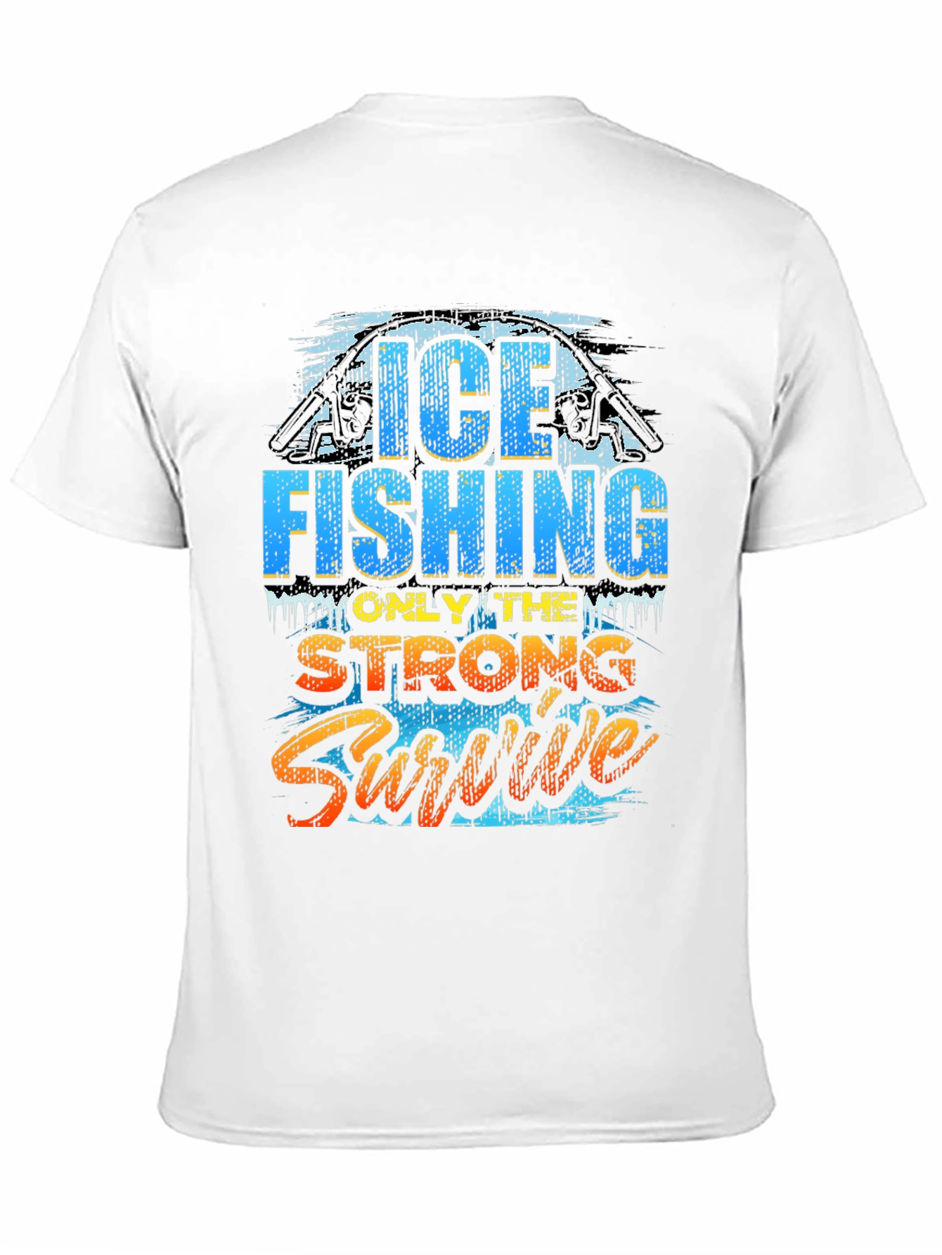 Ice Fishing T-Shirt - Only The Strong Survive