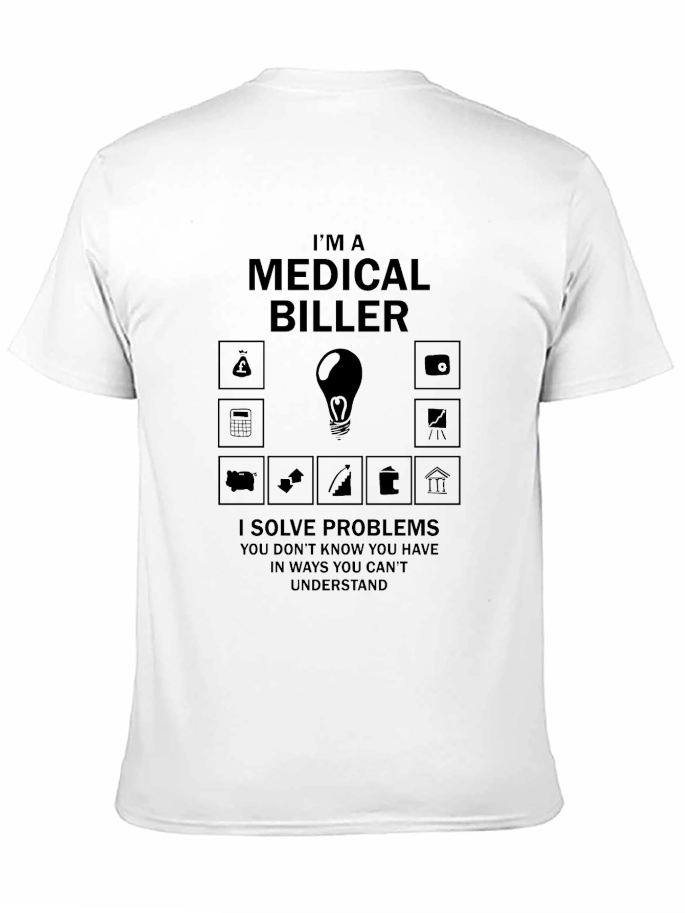 Medical Biller T-Shirt: I Solve Problems