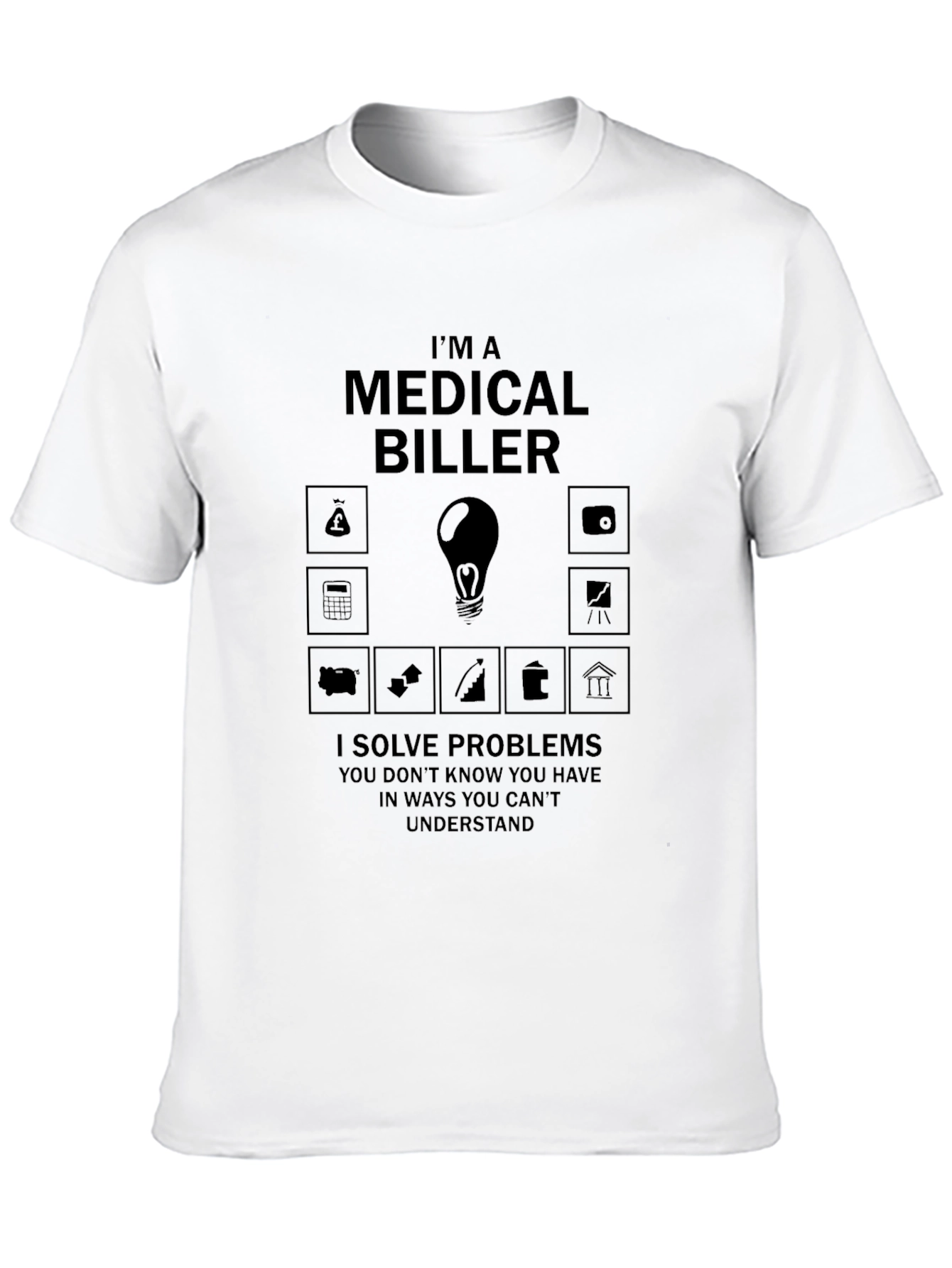Medical Biller T-Shirt: I Solve Problems