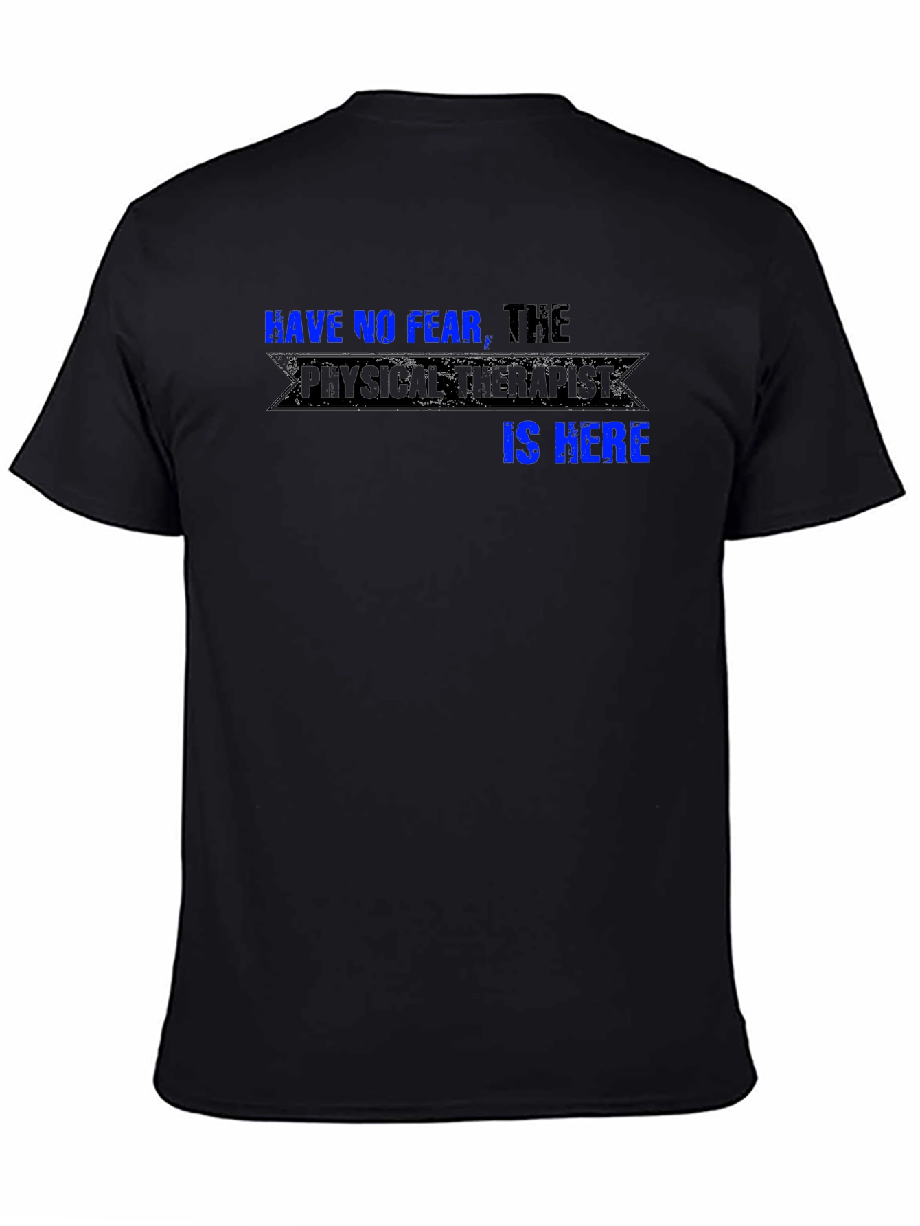 Have No Fear the Physical Therapist is Here T-Shirt