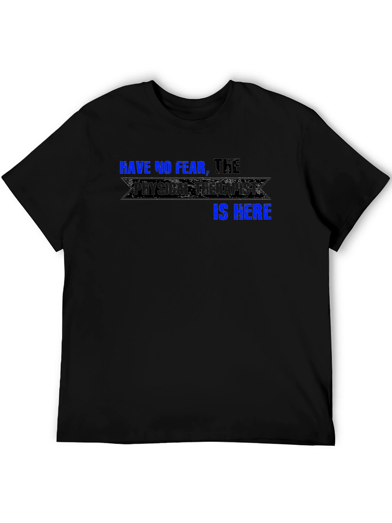 Have No Fear the Physical Therapist is Here T-Shirt