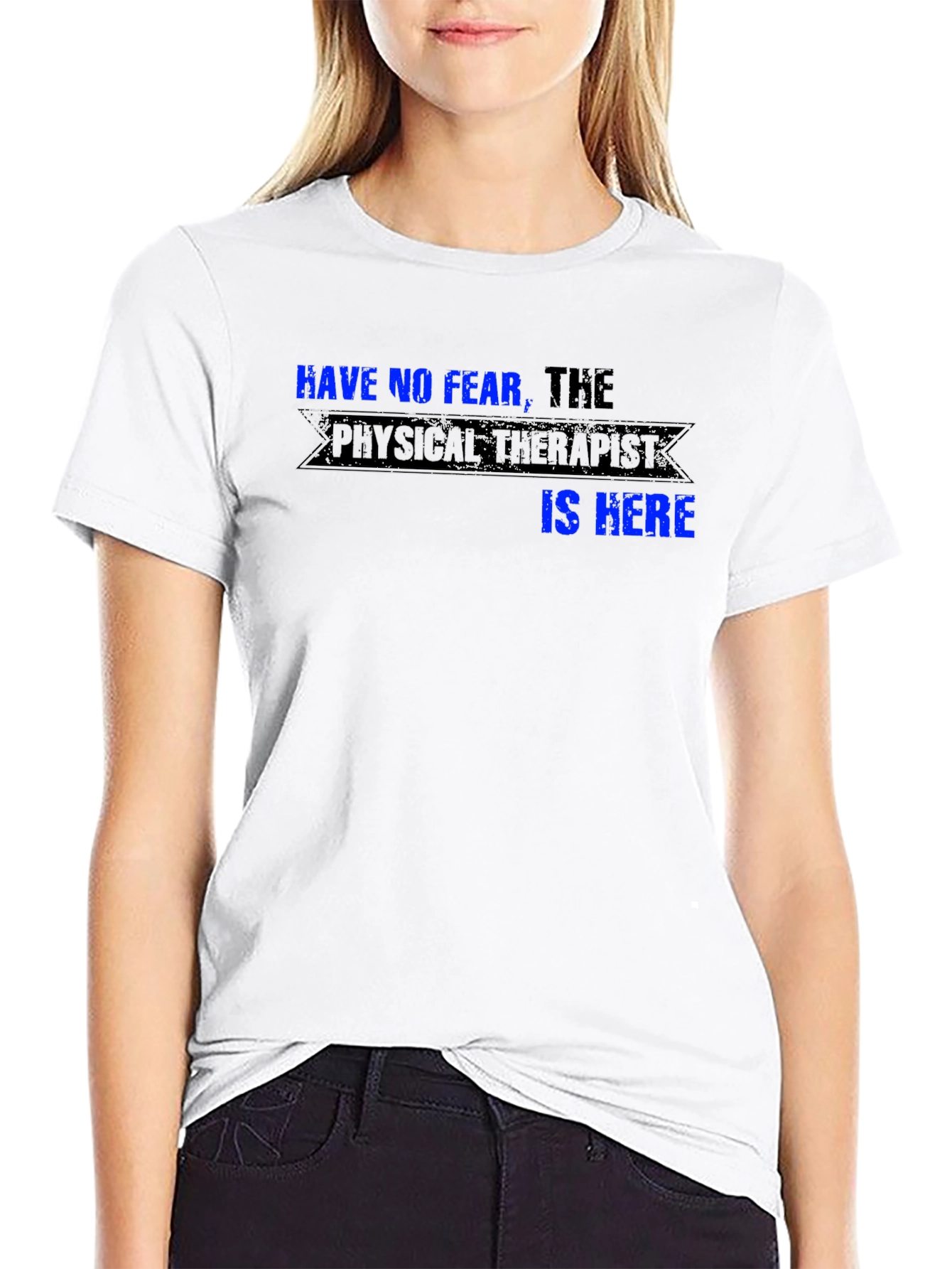 Have No Fear the Physical Therapist is Here T-Shirt