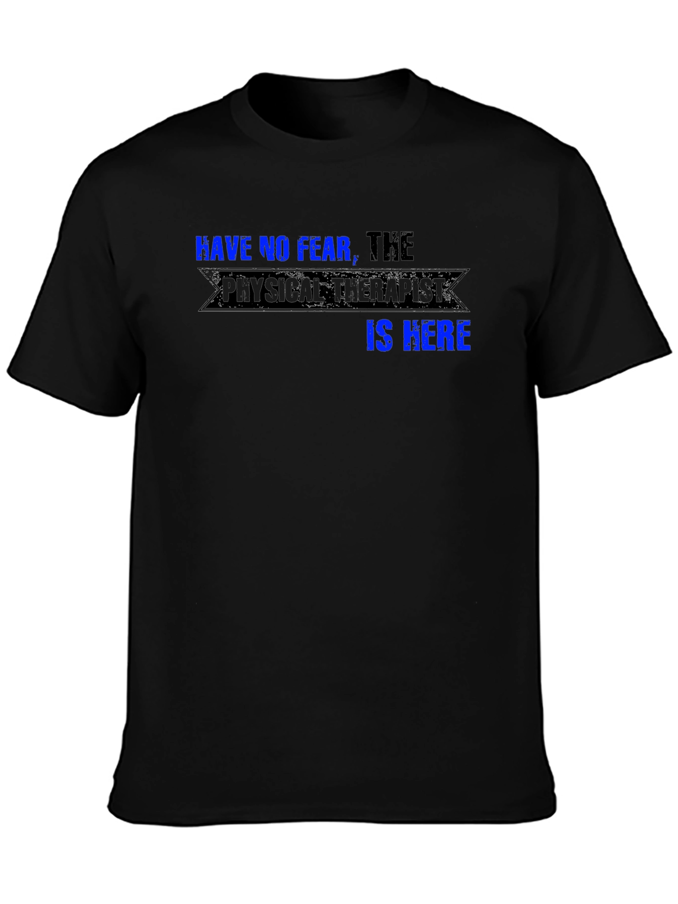 Have No Fear the Physical Therapist is Here T-Shirt