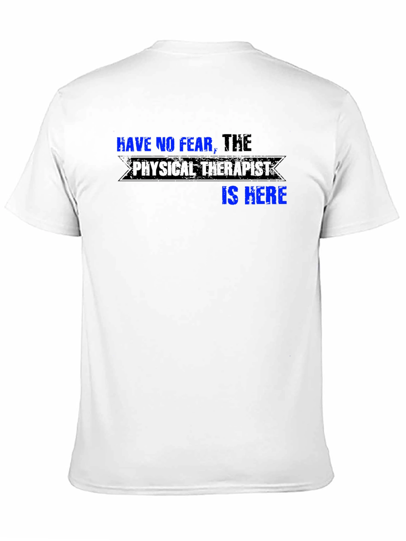 Have No Fear the Physical Therapist is Here T-Shirt