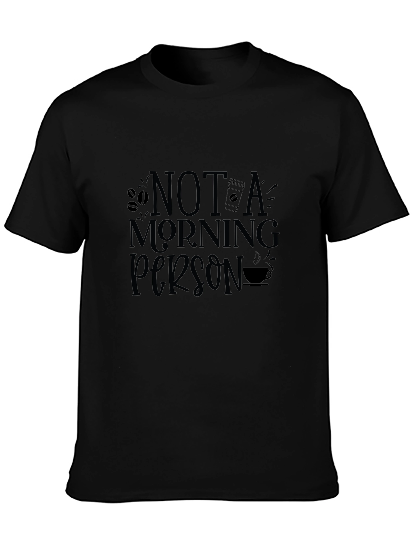Not a Morning Person - Coffee T-Shirt
