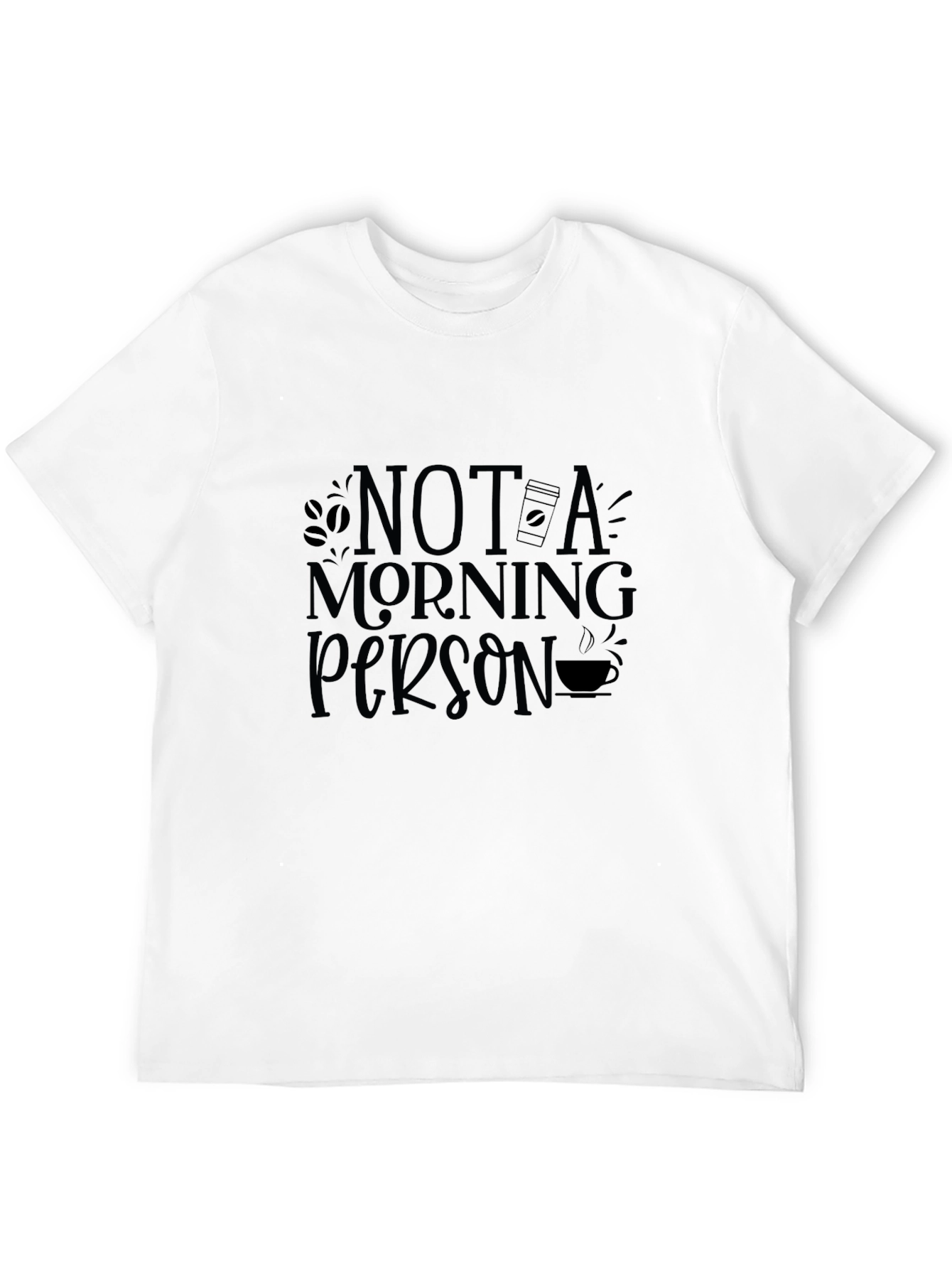 Not a Morning Person - Coffee T-Shirt