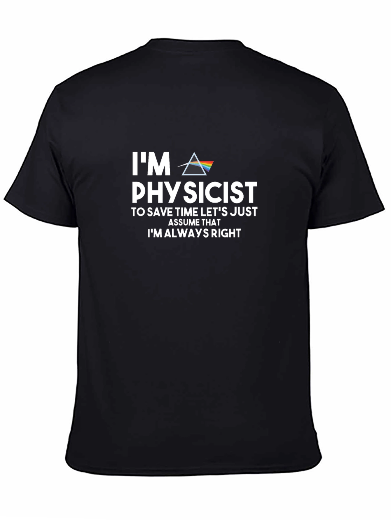 Physicist Humor Graphic Tee - Always Right!