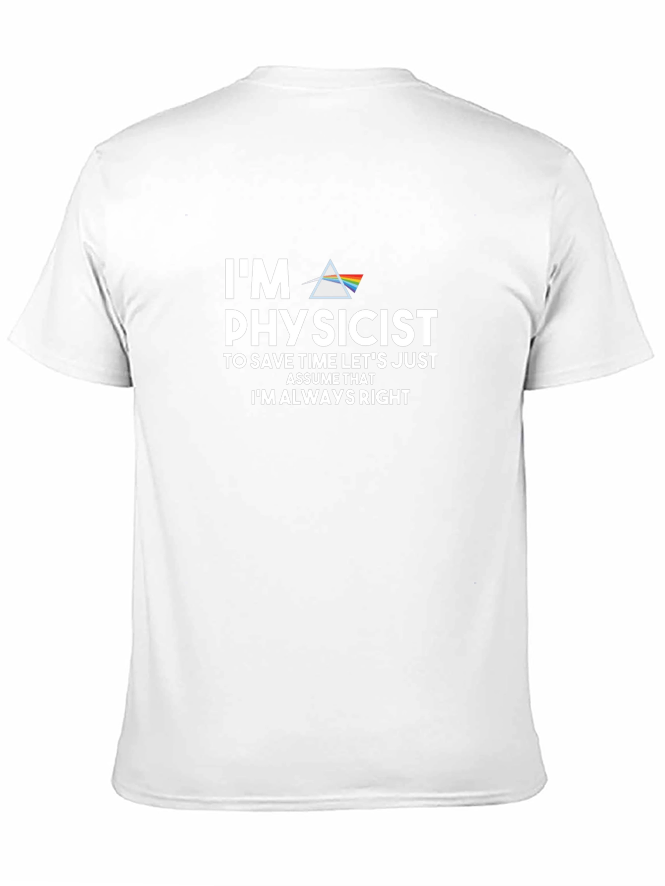 Physicist Humor Graphic Tee - Always Right!