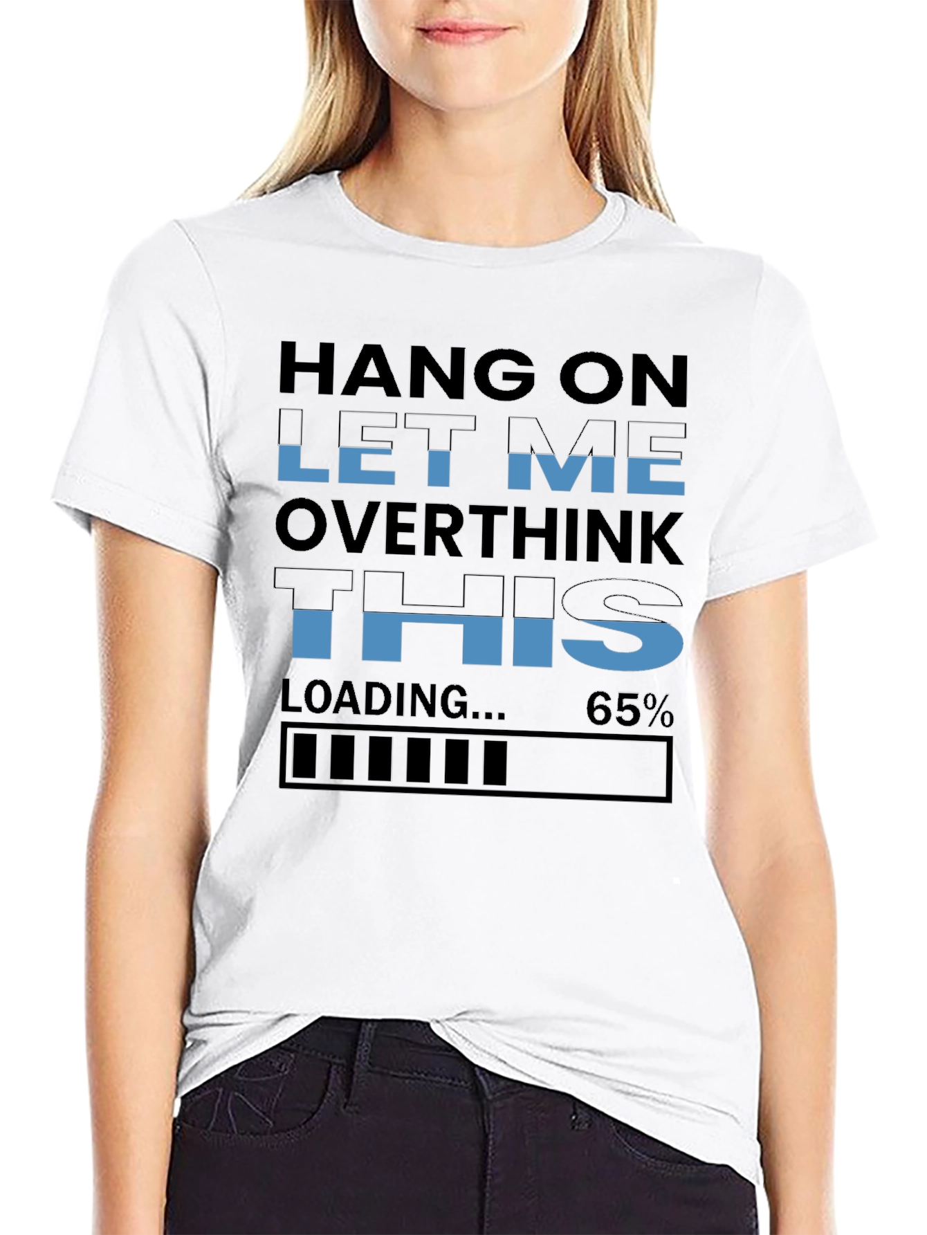 Hang On Overthink T-Shirt - Funny Loading 65% Tee