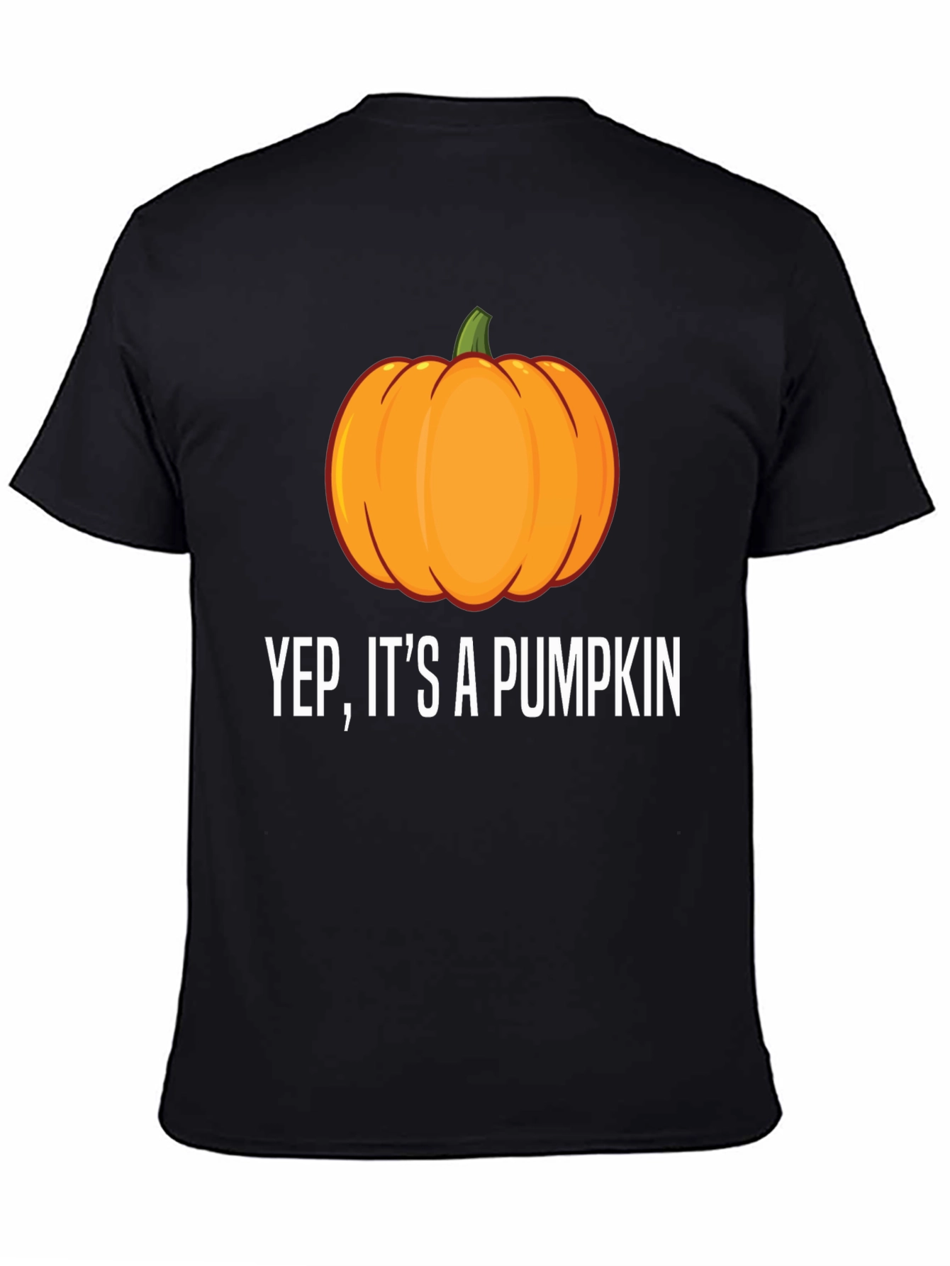 Yep Its a Pumpkin T-Shirt - Halloween Tee