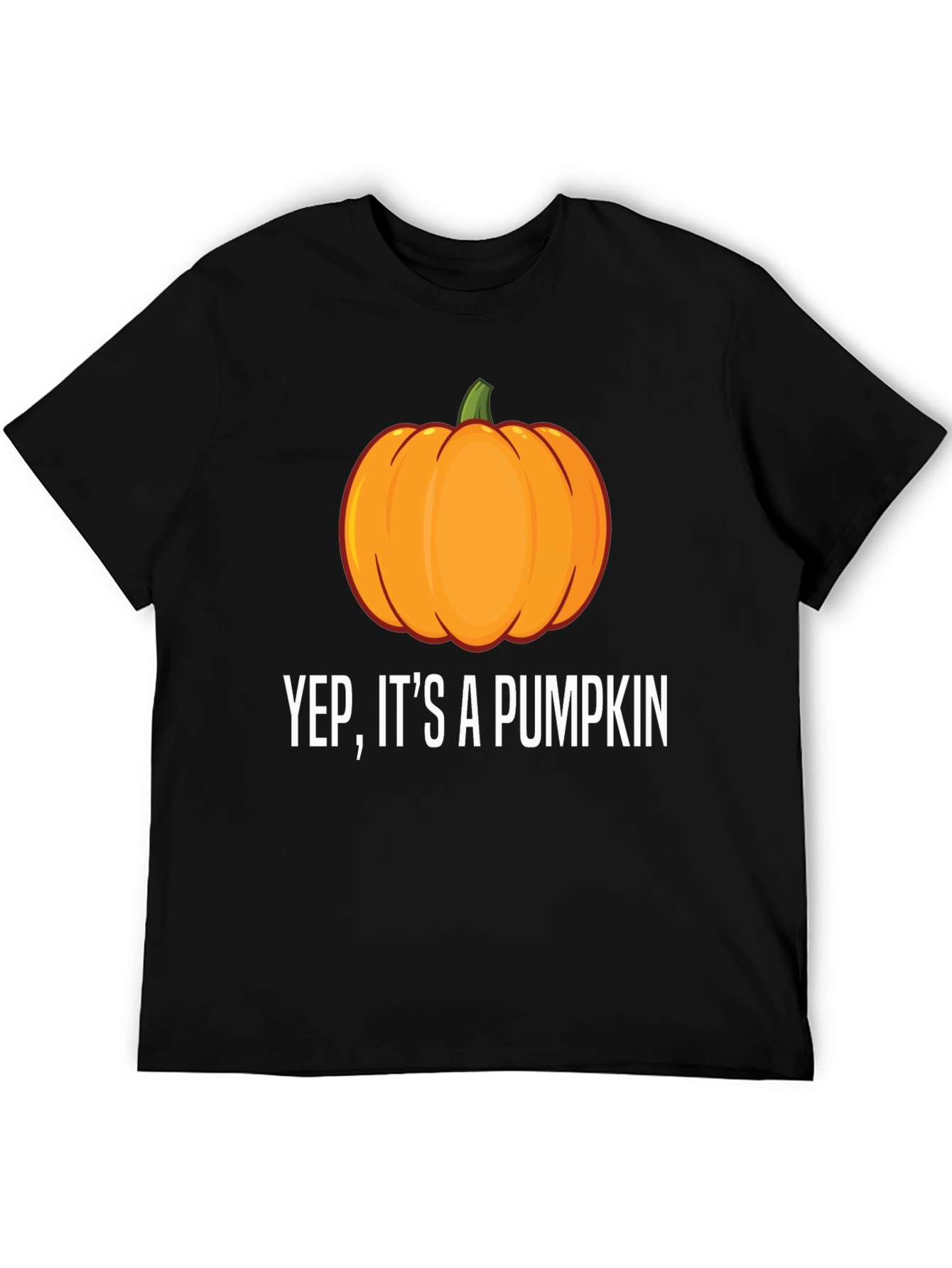 Yep Its a Pumpkin T-Shirt - Halloween Tee