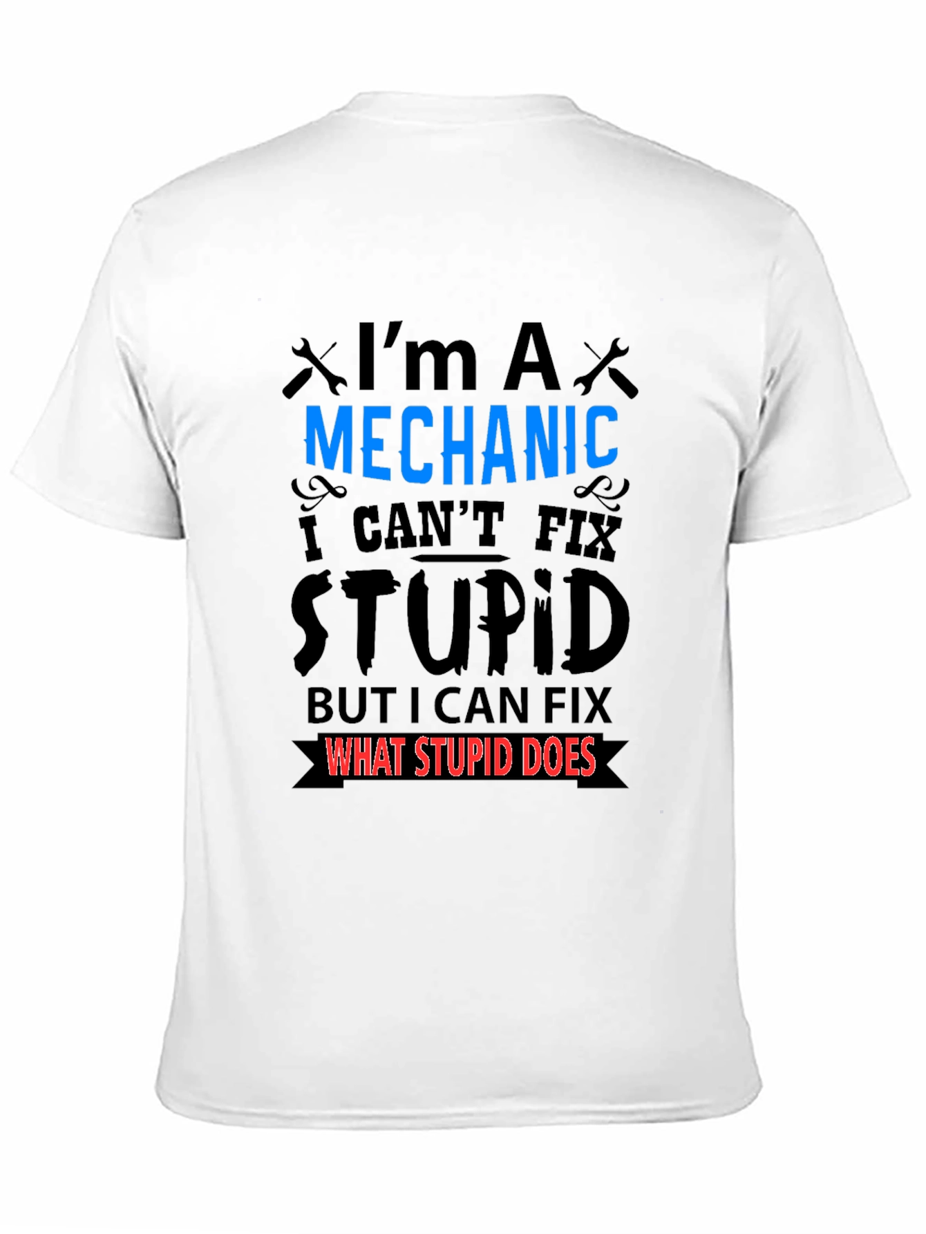 Mechanic Fixes What Stupid Does Black T-Shirt