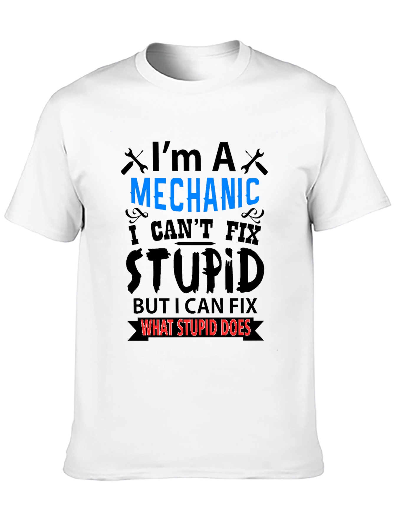 Mechanic Fixes What Stupid Does Black T-Shirt