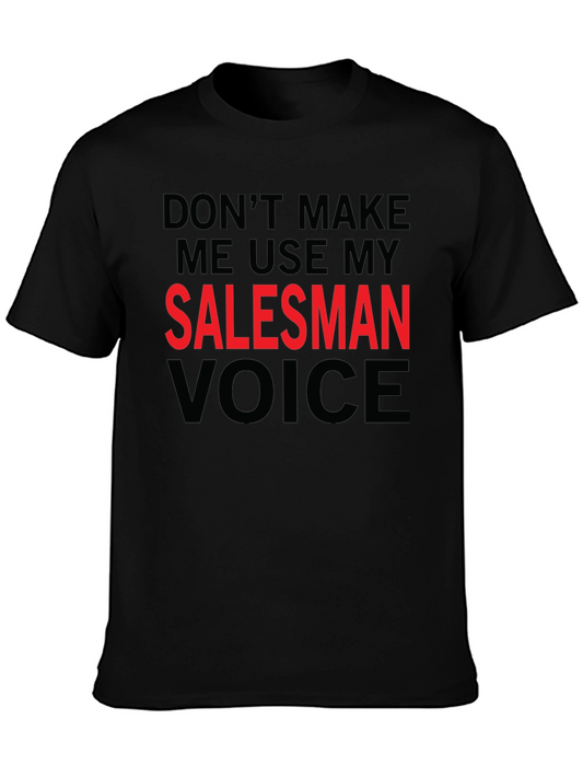 Dont Make Me Use My Salesman Voice T-Shirt