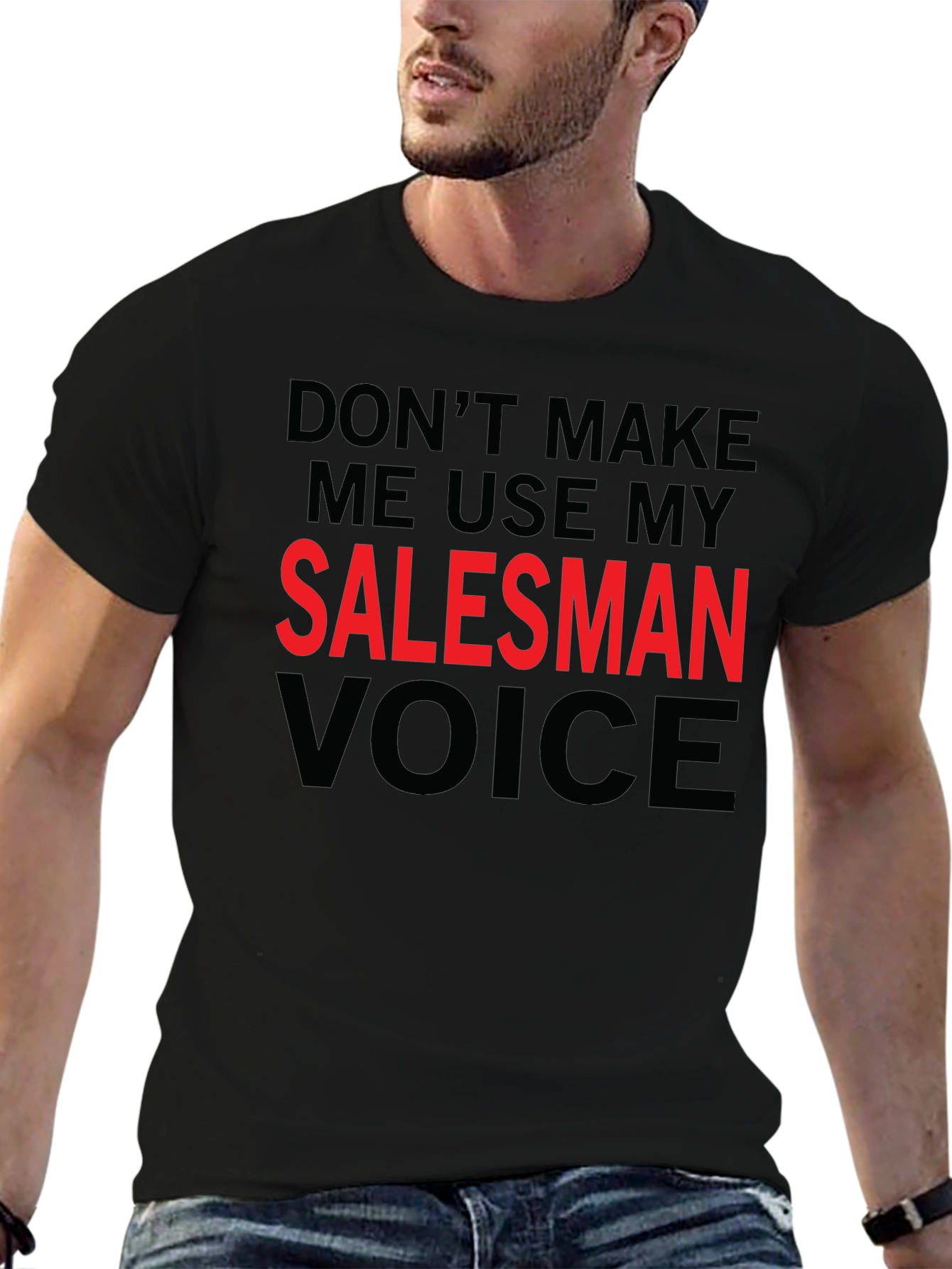 Dont Make Me Use My Salesman Voice T-Shirt