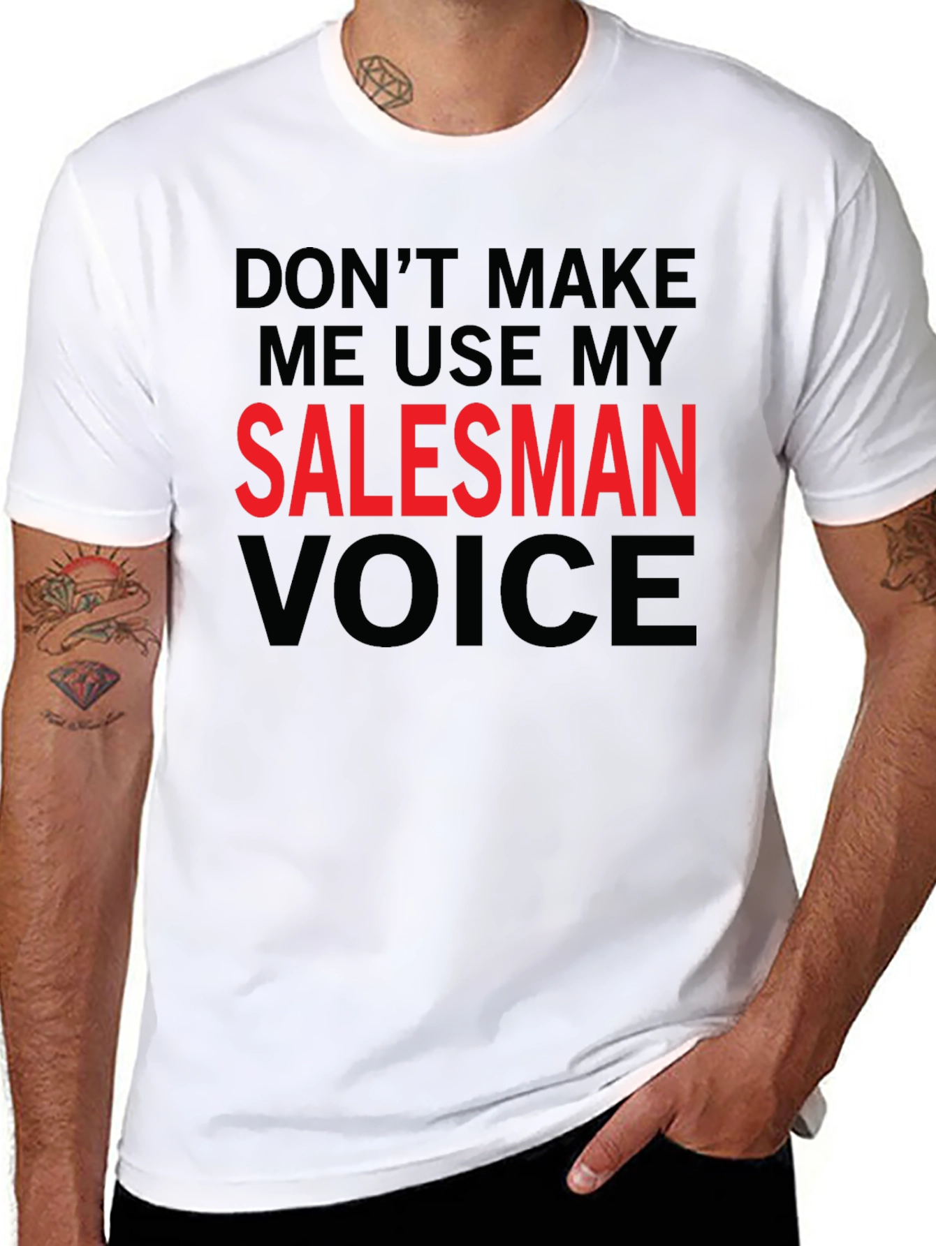 Dont Make Me Use My Salesman Voice T-Shirt
