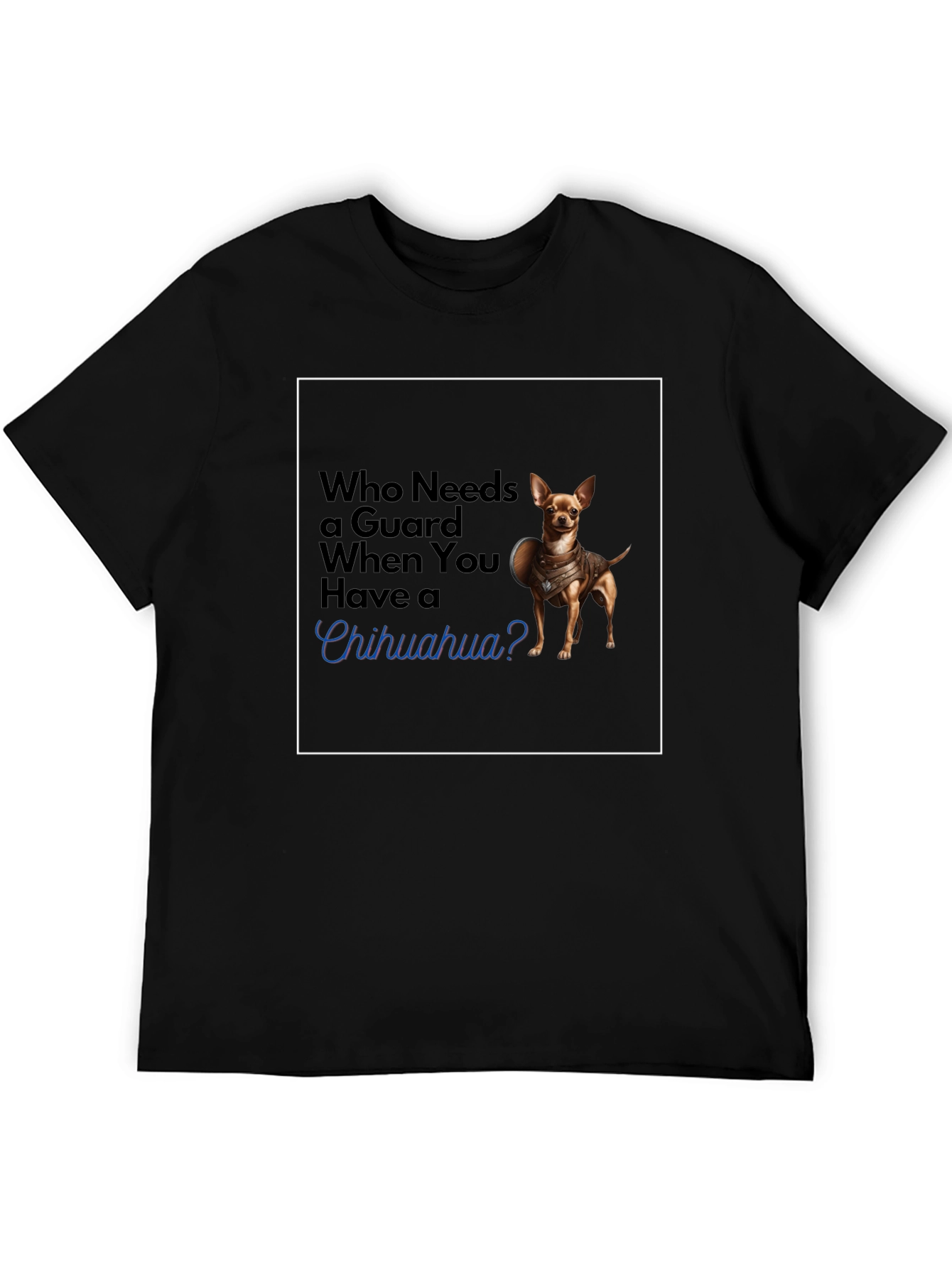 Guard Chihuahua T-Shirt: Funny Dog Tee
