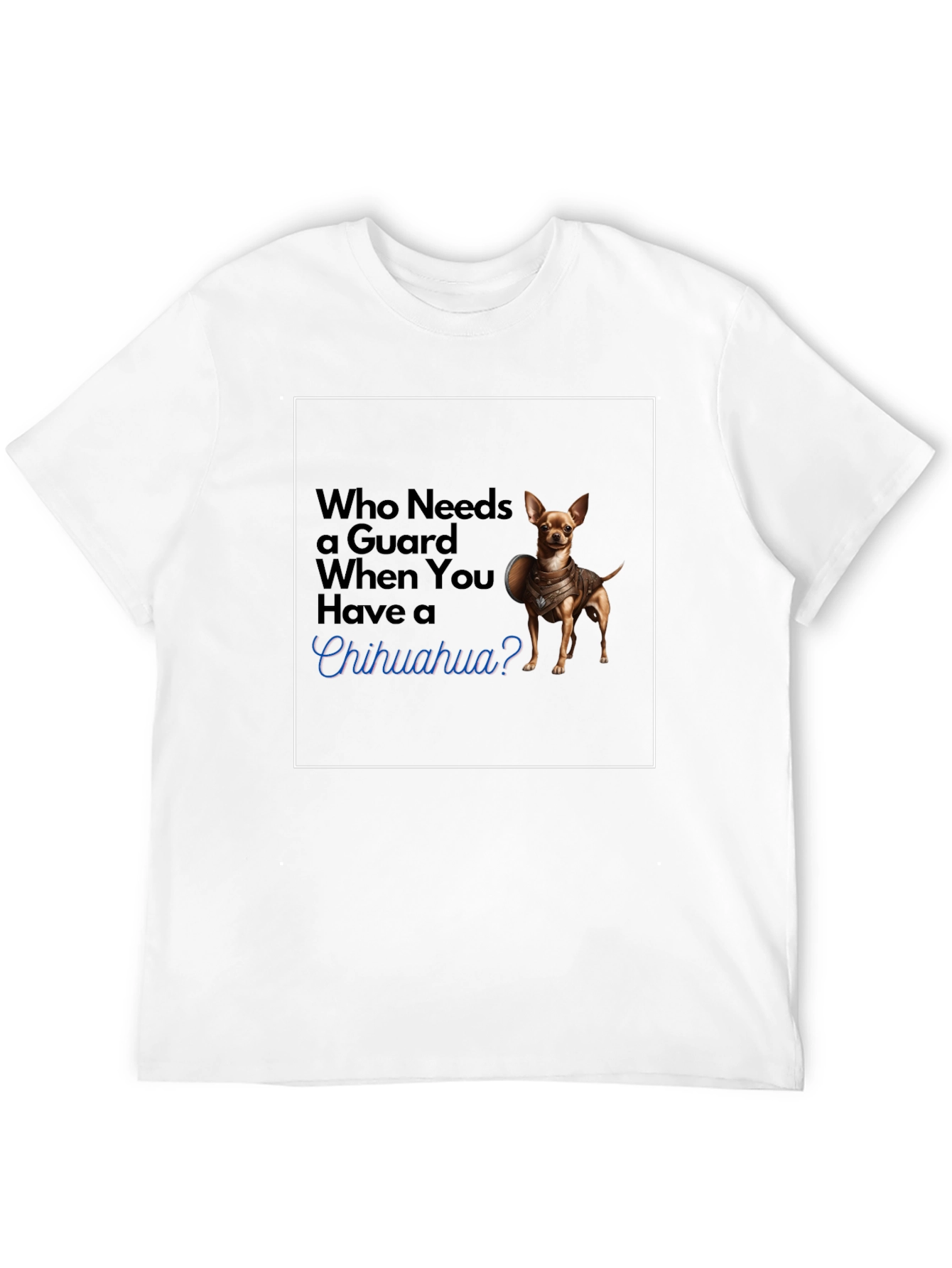 Guard Chihuahua T-Shirt: Funny Dog Tee