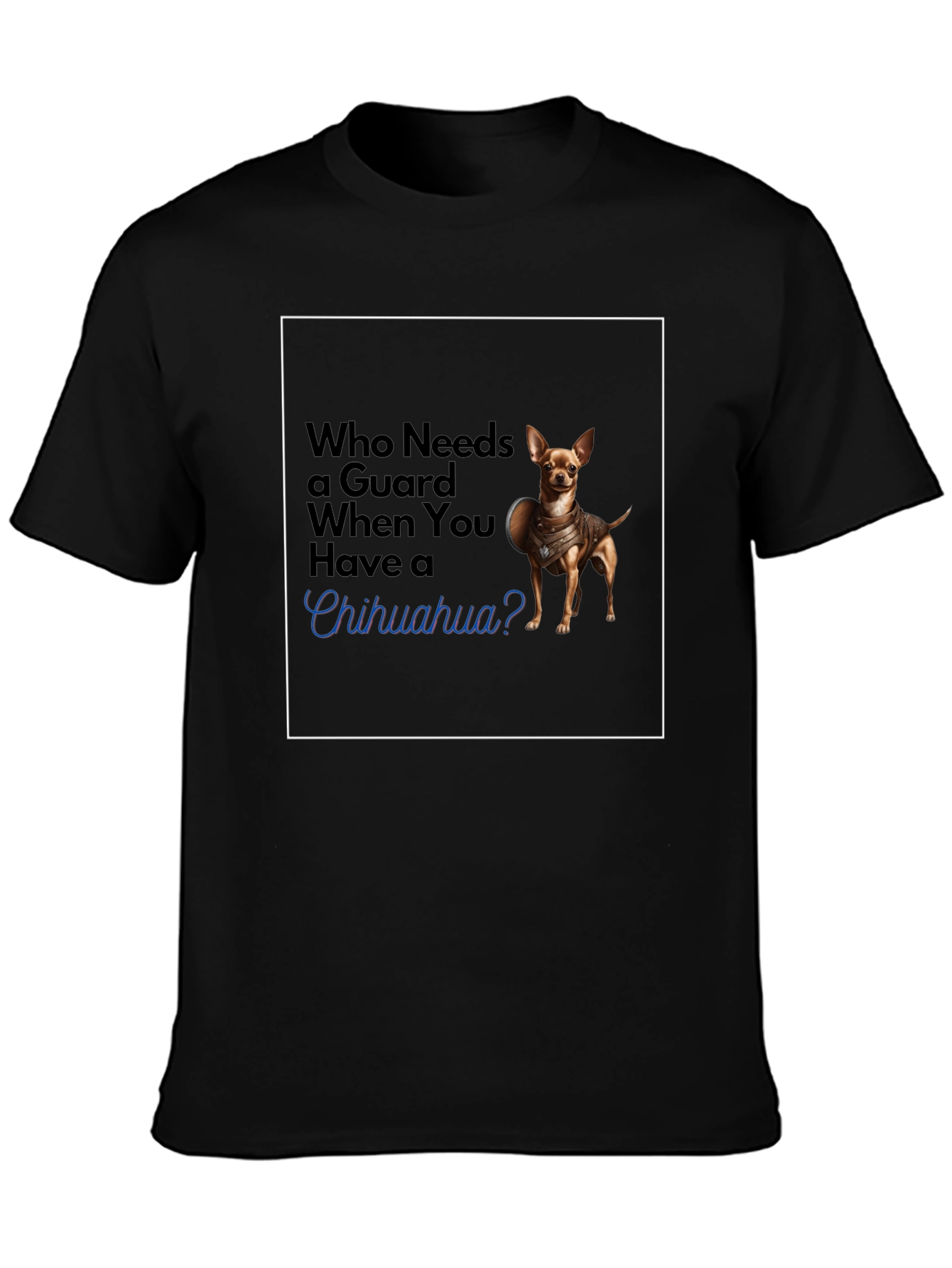 Guard Chihuahua T-Shirt: Funny Dog Tee