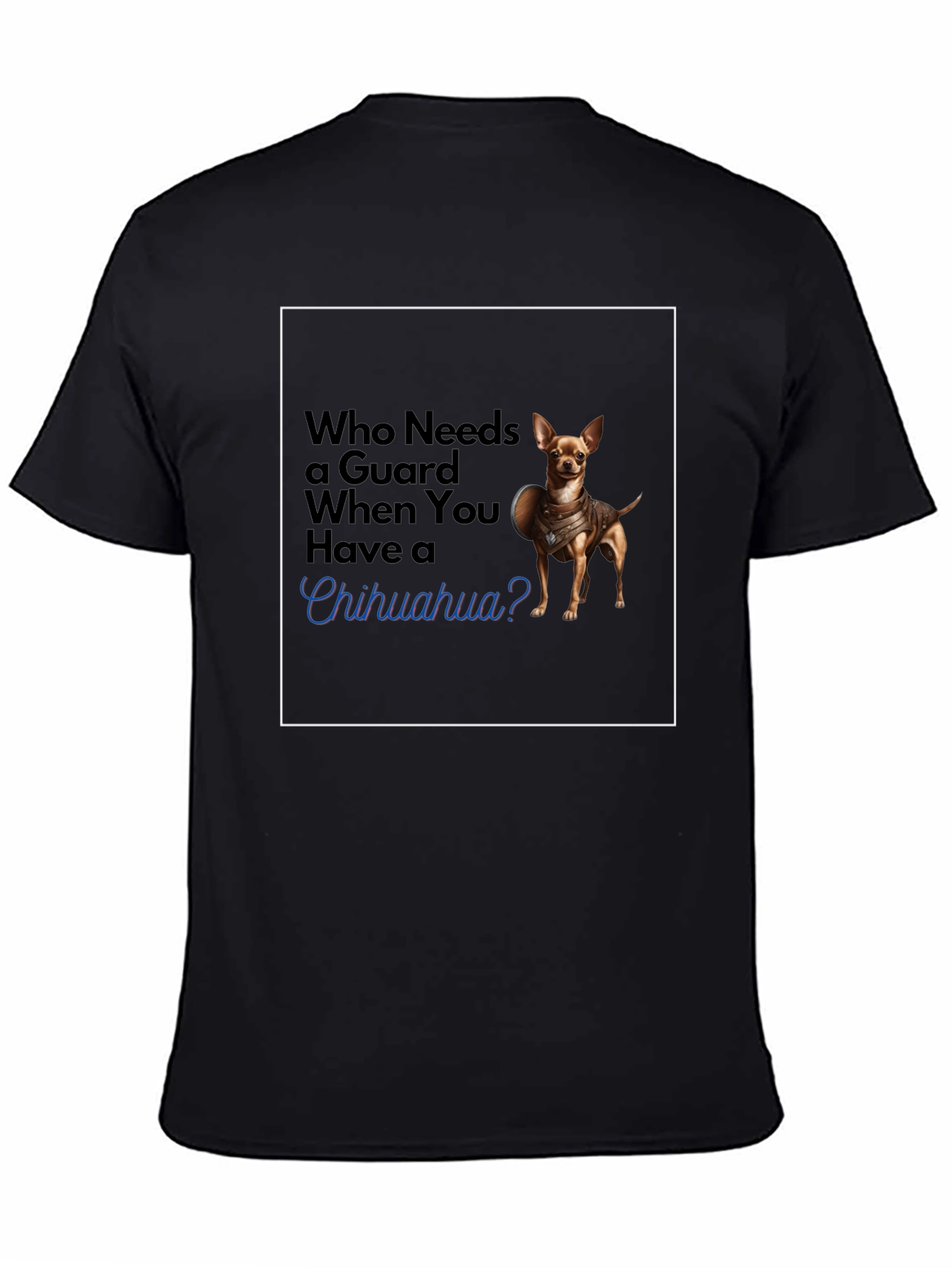 Guard Chihuahua T-Shirt: Funny Dog Tee