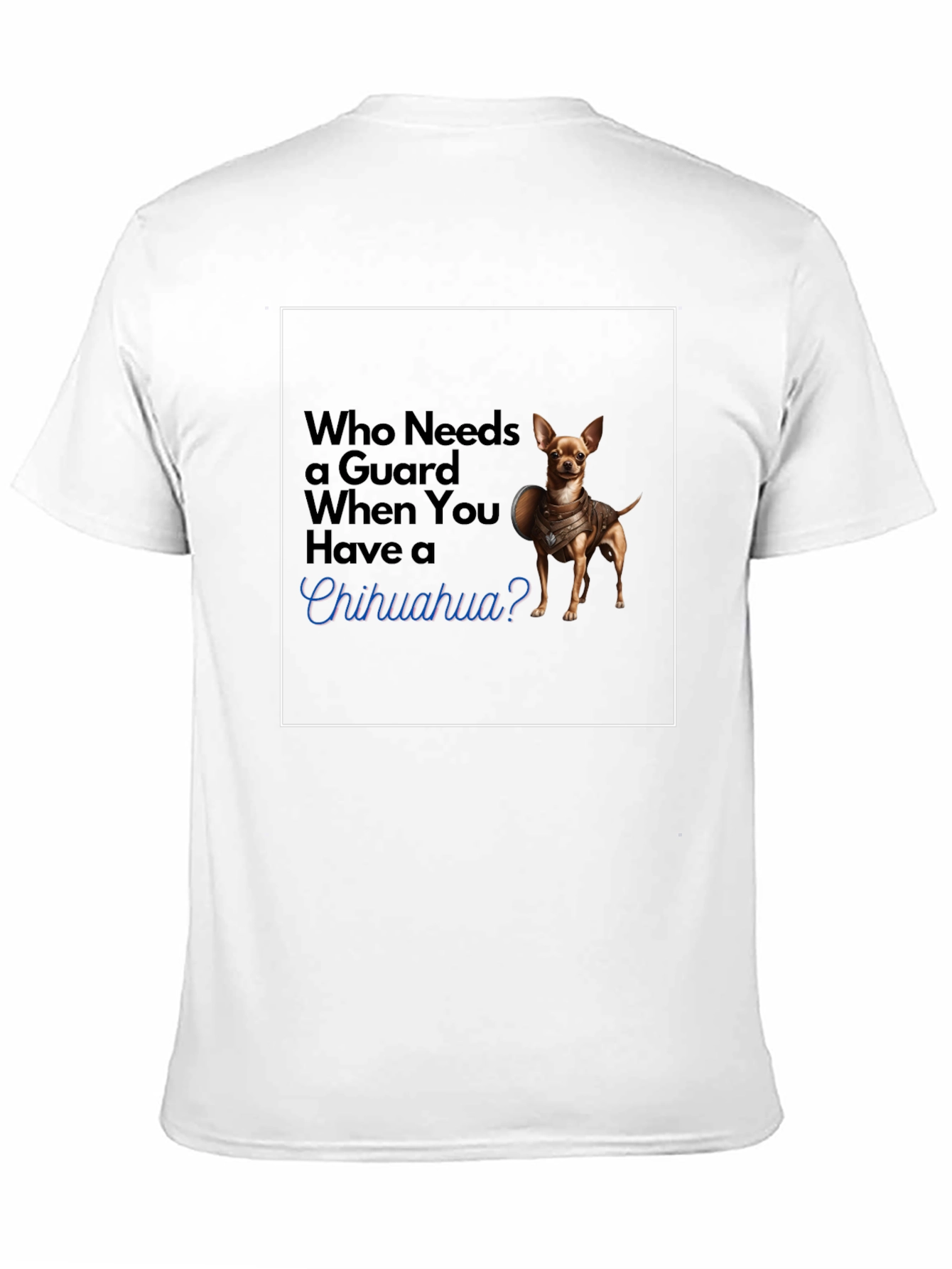 Guard Chihuahua T-Shirt: Funny Dog Tee