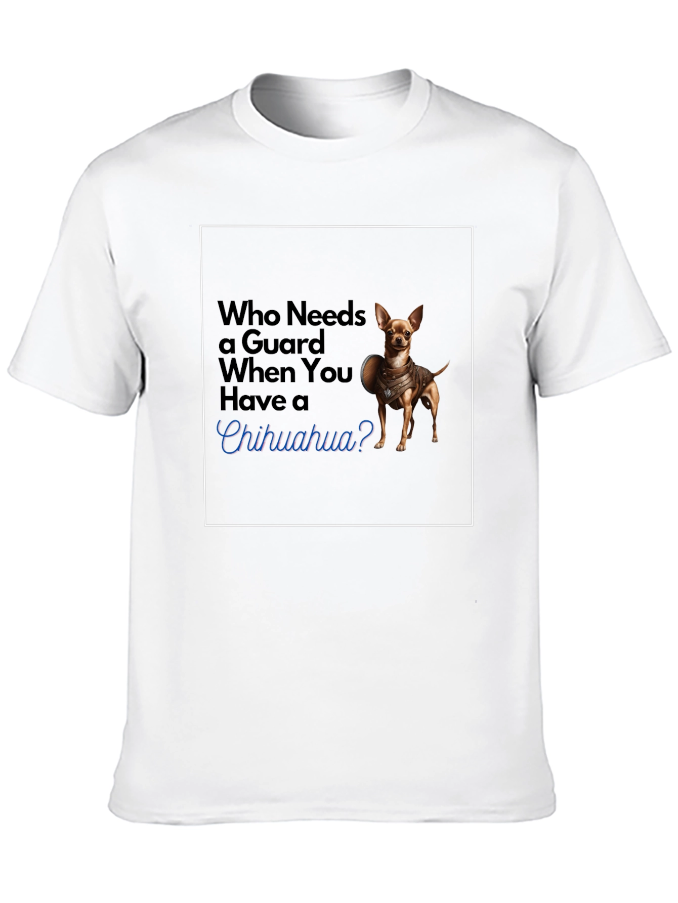 Guard Chihuahua T-Shirt: Funny Dog Tee