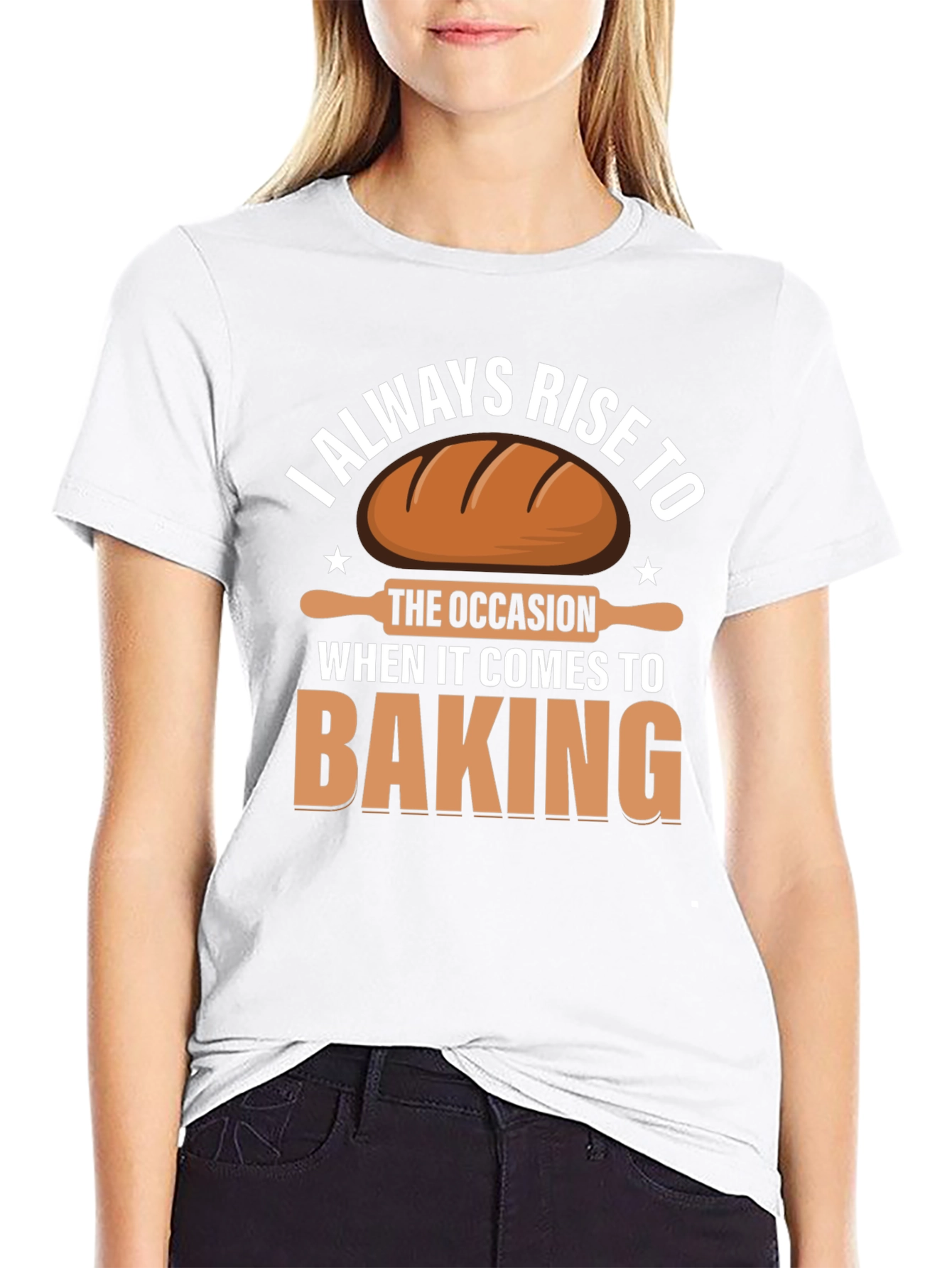 Baking T-Shirt: I Always Rise to the Occasion