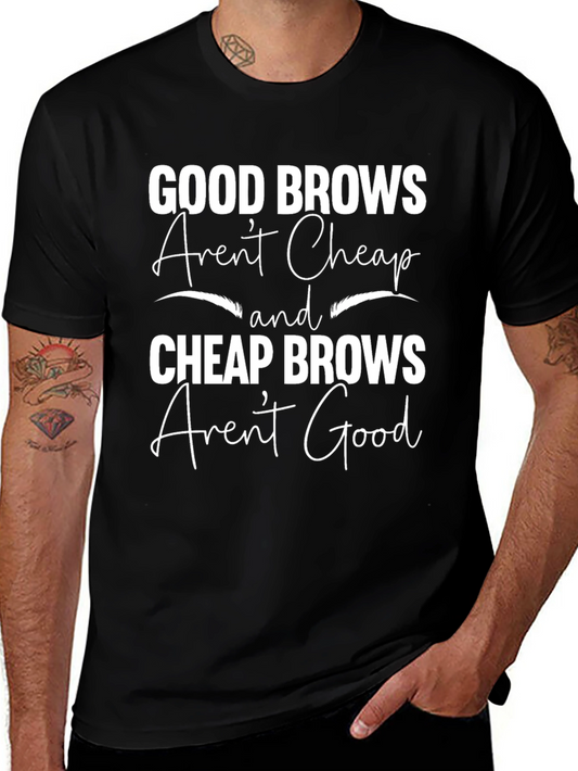 Good Brows Arent Cheap Graphic T-Shirt