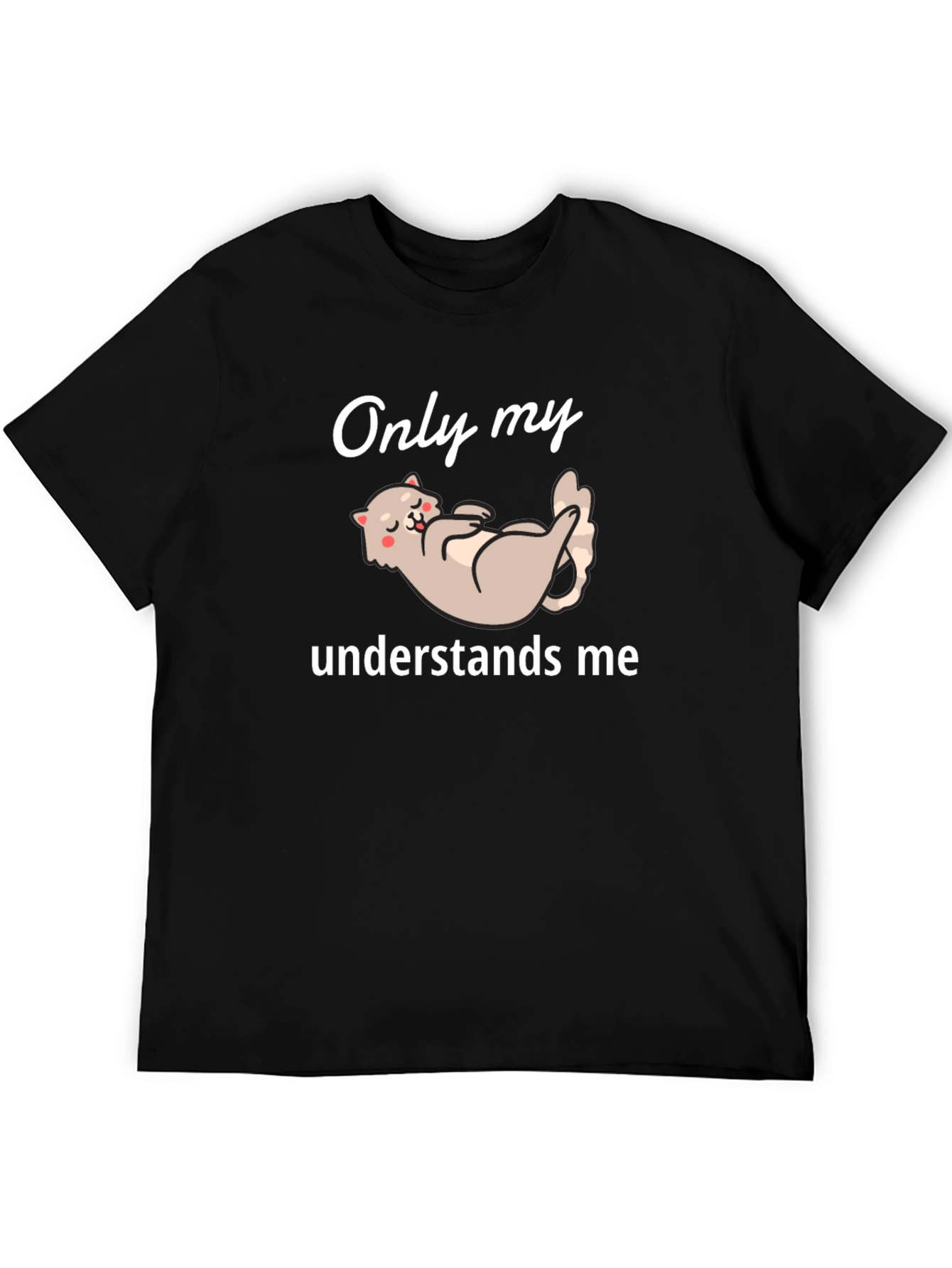 Only My Cat Understands Me Graphic T-Shirt
