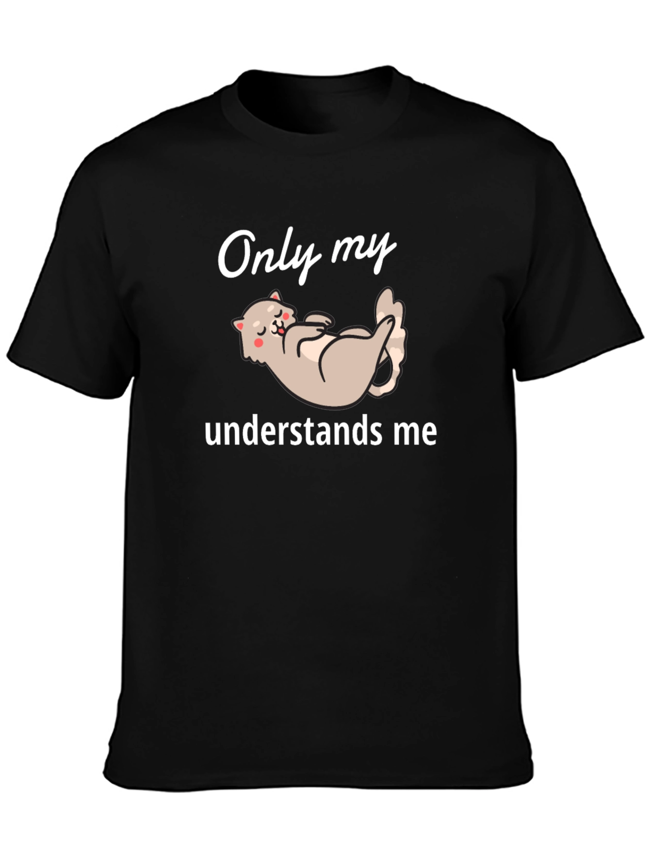 Only My Cat Understands Me Graphic T-Shirt