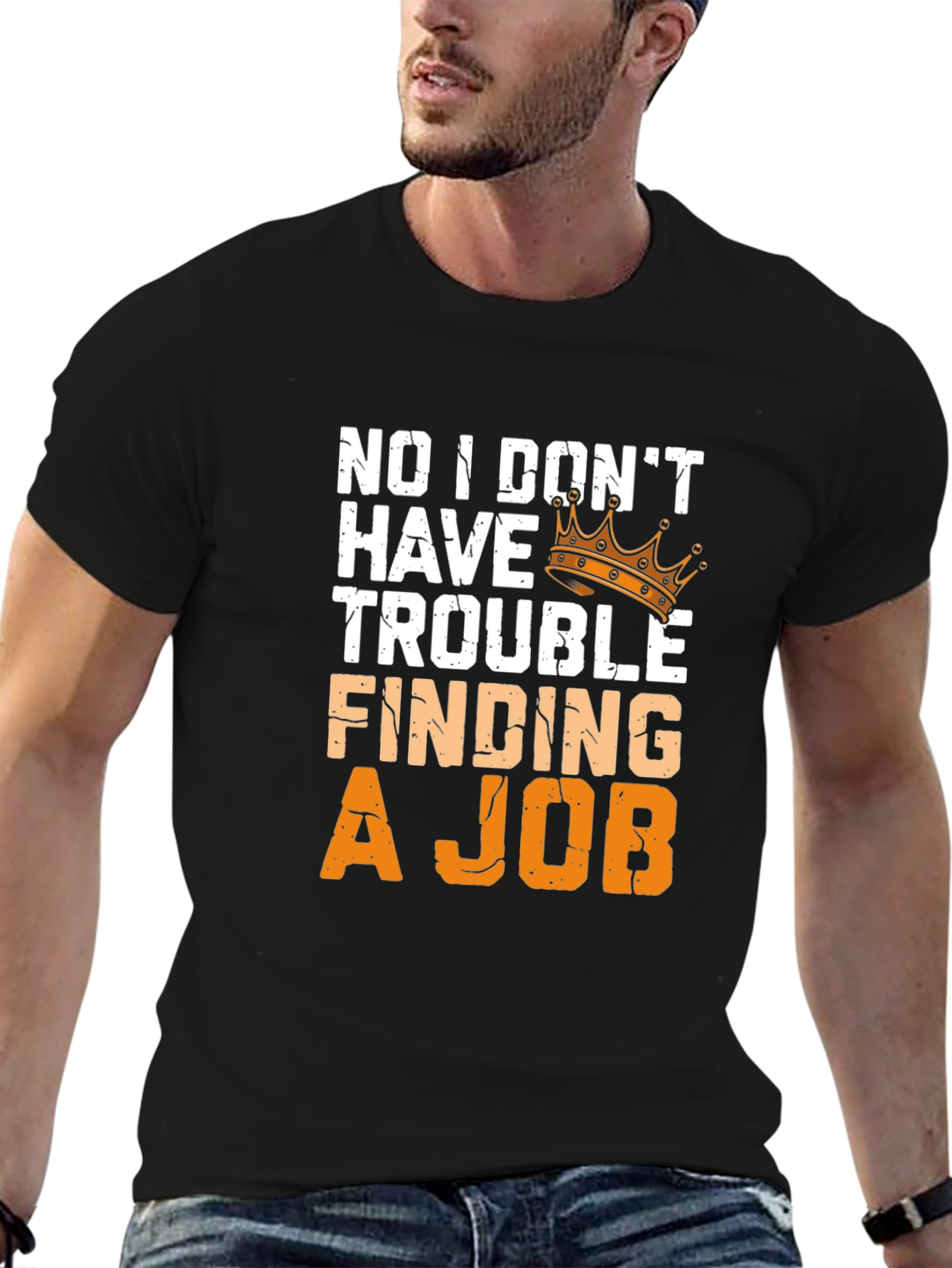 No Trouble Finding A Job T-Shirt